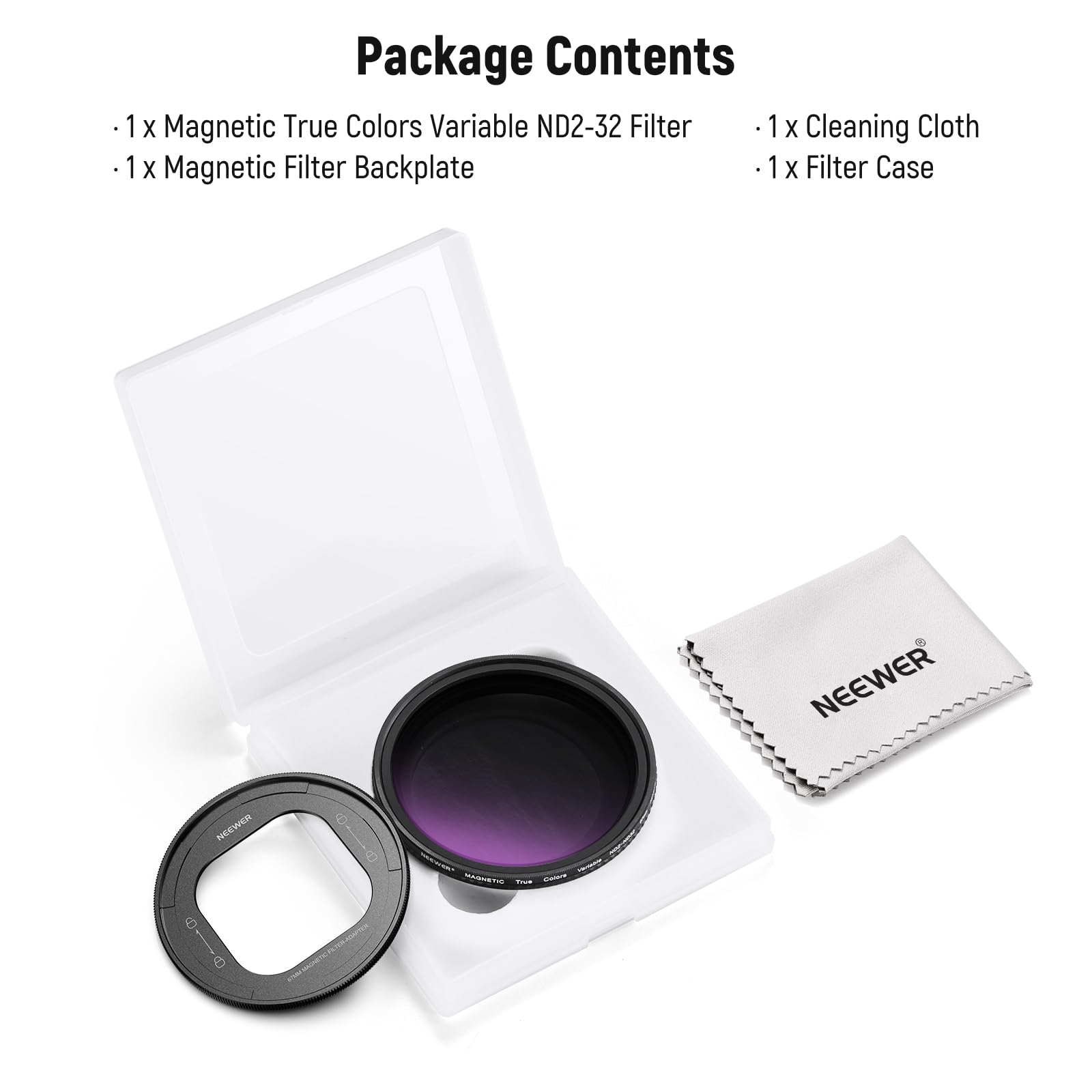 Package Contents

- 1 x Magnetic True Colors Variable ND2-32 Filter
- 1 x Magnetic Filter Backplate
- 1 x Cleaning Cloth
- 1 x Filter Case