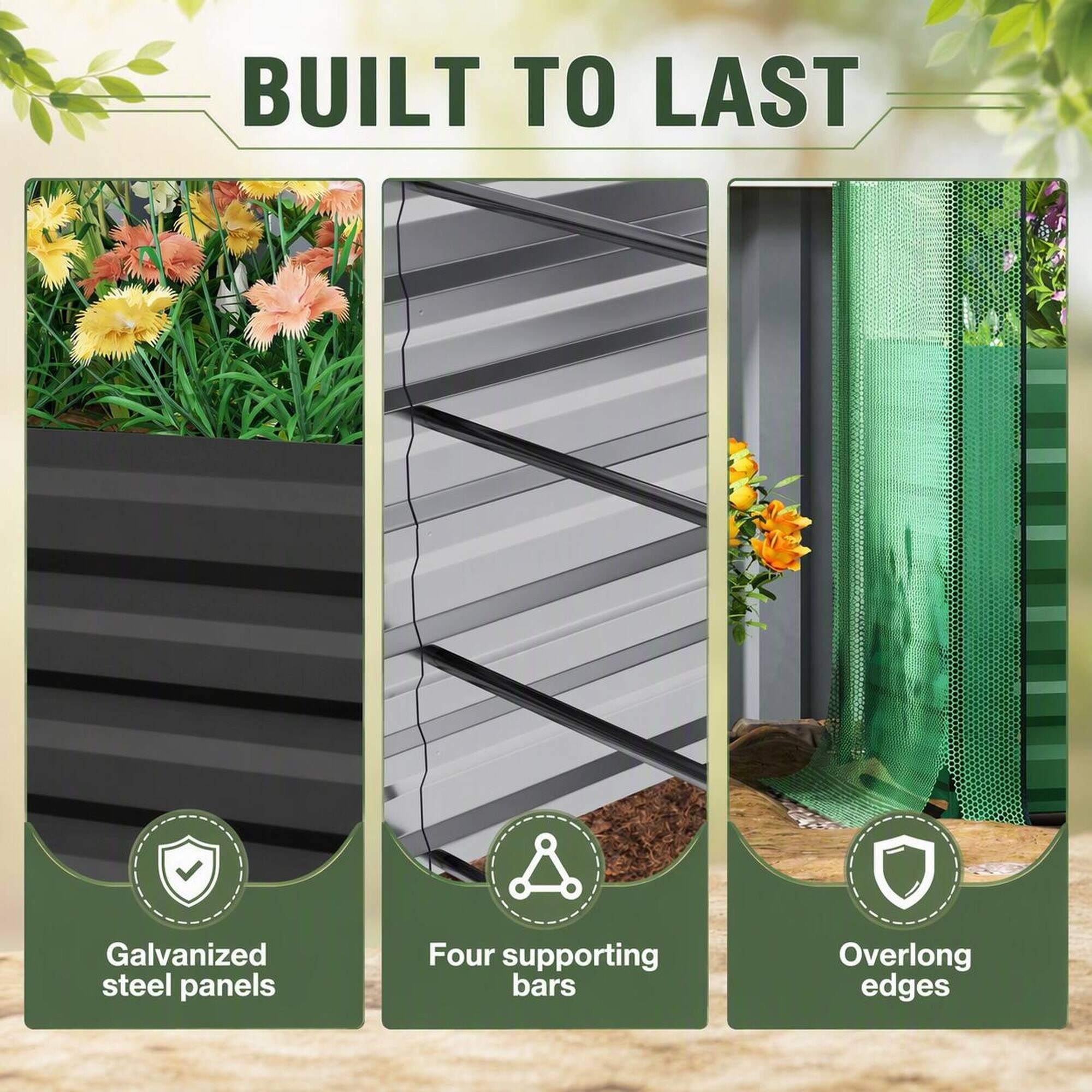 BUILT TO LAST

- Galvanized steel panels
- Four supporting bars
- Overlong edges