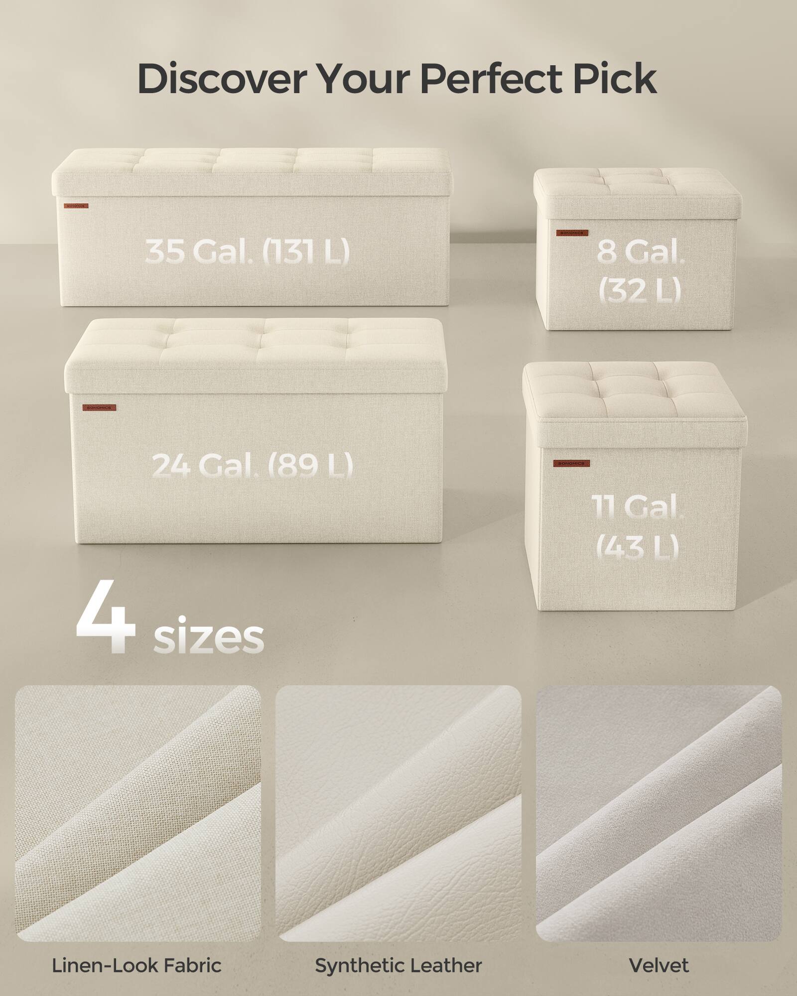 Discover Your Perfect Pick

35 Gal. (131 L)

8 Gal. (32 L)

24 Gal. (89 L)

11 Gal. (43 L)

4 sizes

Linen-Look Fabric

Synthetic Leather

Velvet