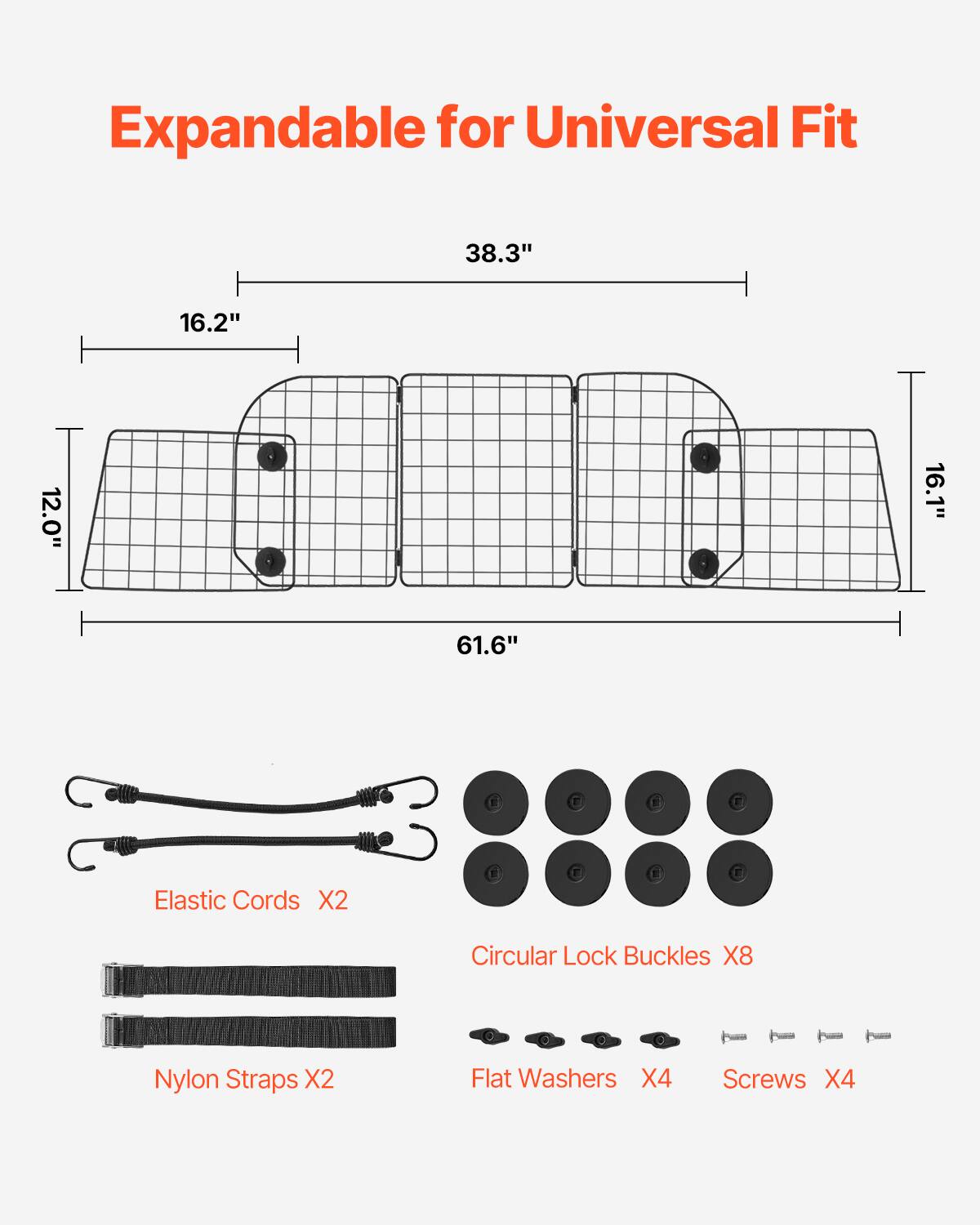 Expandable for Universal Fit

38.3"  
16.2"  
12.0"  
16.1"  
61.6"  

Elastic Cords X2  
Circular Lock Buckles X8  
Nylon Straps X2  
Flat Washers X4  
Screws X4