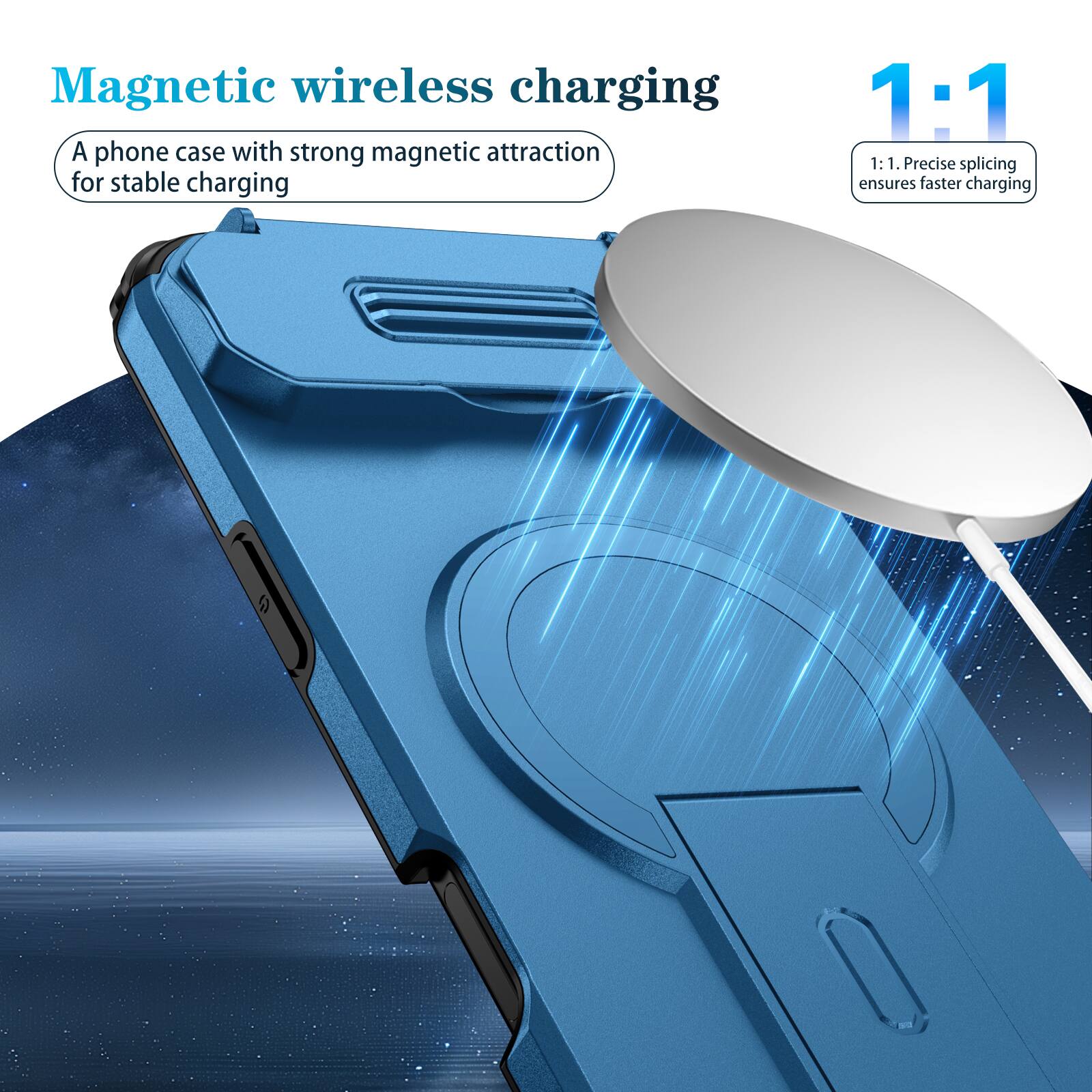 Magnetic wireless charging

A phone case with strong magnetic attraction for stable charging

1:1

1:1. Precise splicing ensures faster charging