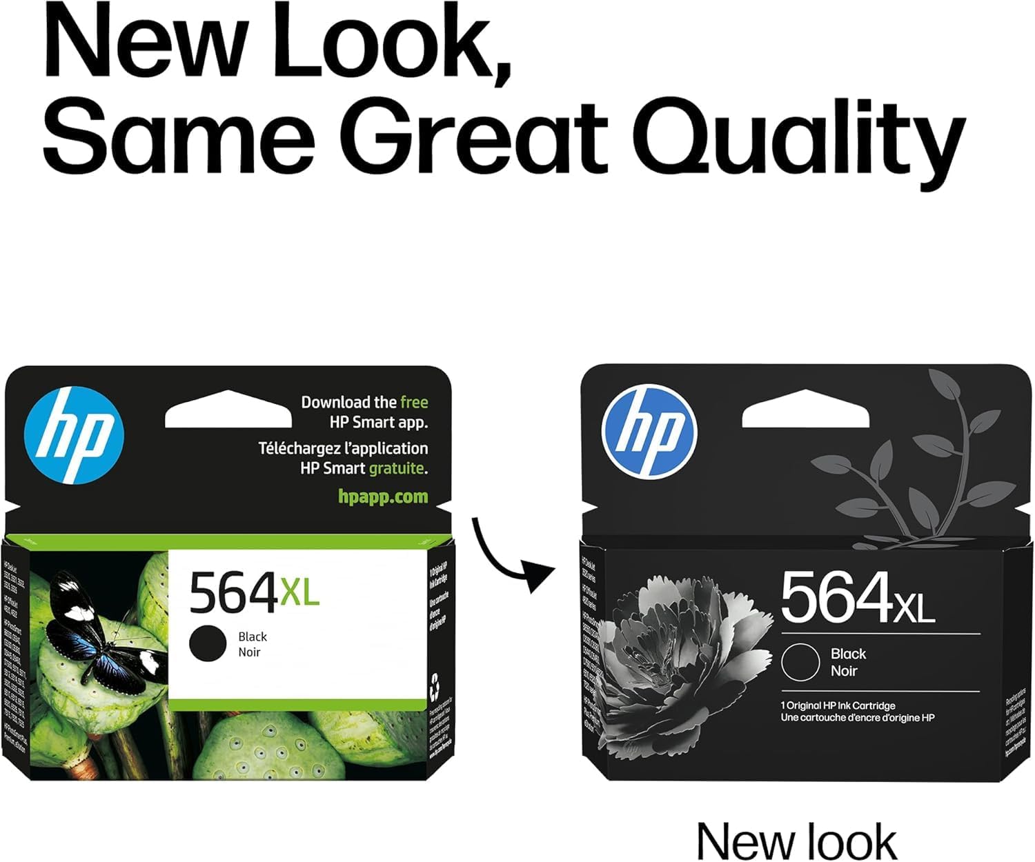 New Look, Same Great Quality

Download the free HP Smart app.  
Téléchargez l'application HP Smart gratuite.  
hpapp.com

564XL Black Noir  
1 Original HP Ink Cartridge  
Une cartouche d'encre d'origine HP

New look