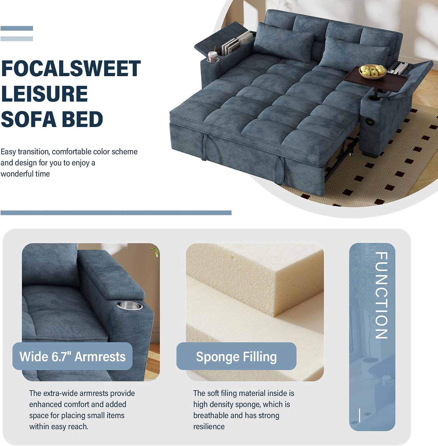 FOCAL SWEET LEISURE SOFA BED

Easy transition, comfortable color scheme and design for you to enjoy a wonderful time

Wide 6.7" Armrests
The extra-wide armrests provide enhanced comfort and added space for placing small items within easy reach.

Sponge Filling
The soft filling material inside is high-density sponge, which is breathable and has strong resilience.
