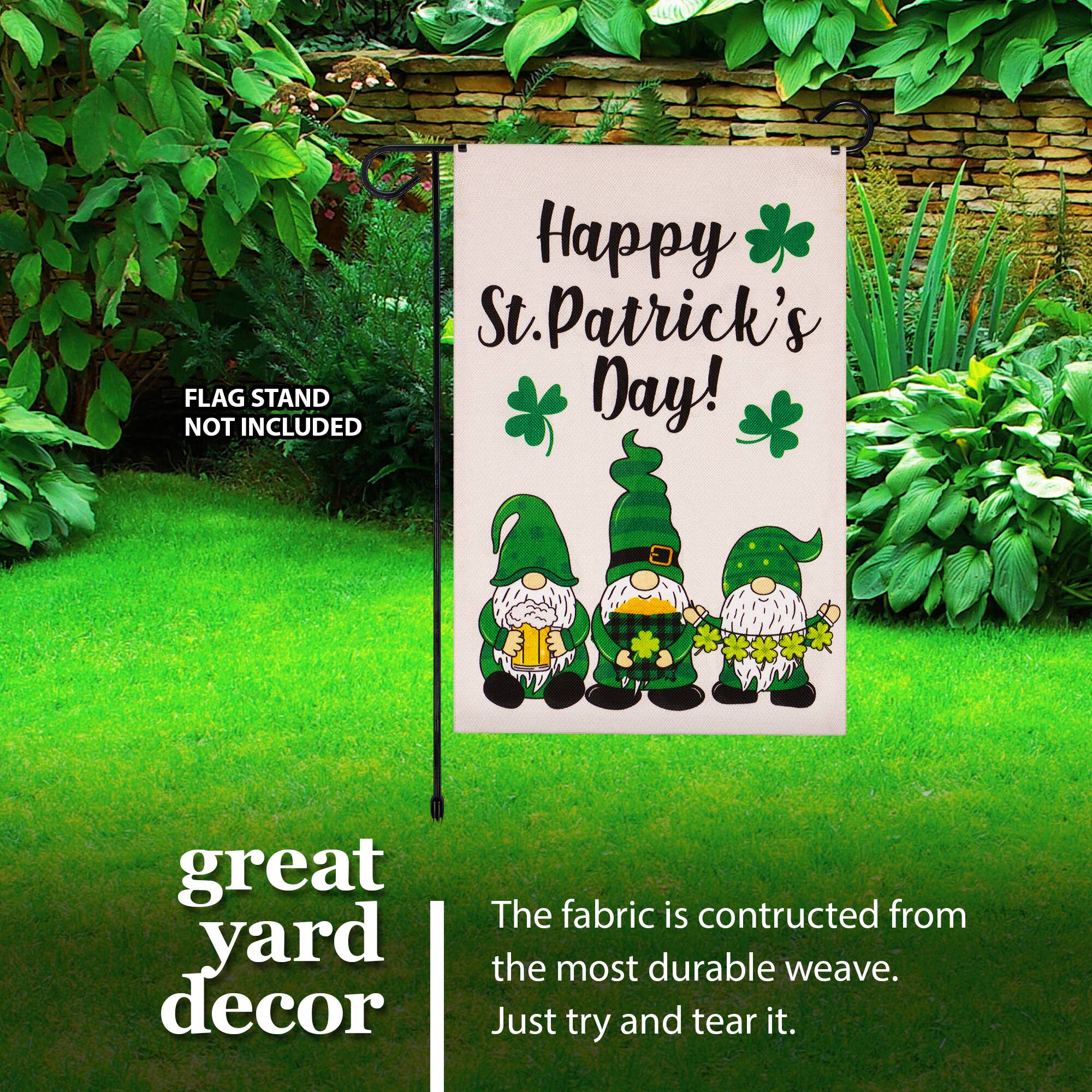 FLAG STAND NOT INCLUDED

Happy St. Patrick's Day!

great yard decor

The fabric is constructed from the most durable weave. Just try and tear it.