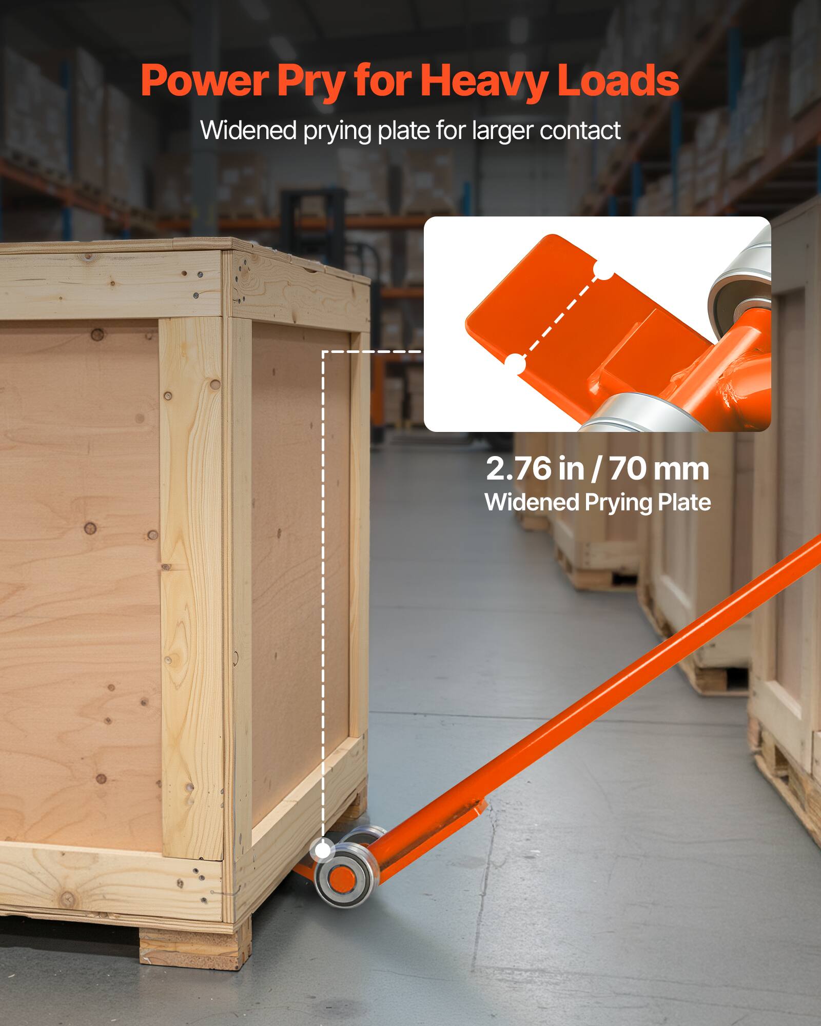Power Pry for Heavy Loads  
Widened prying plate for larger contact  

2.76 in / 70 mm  
Widened Prying Plate