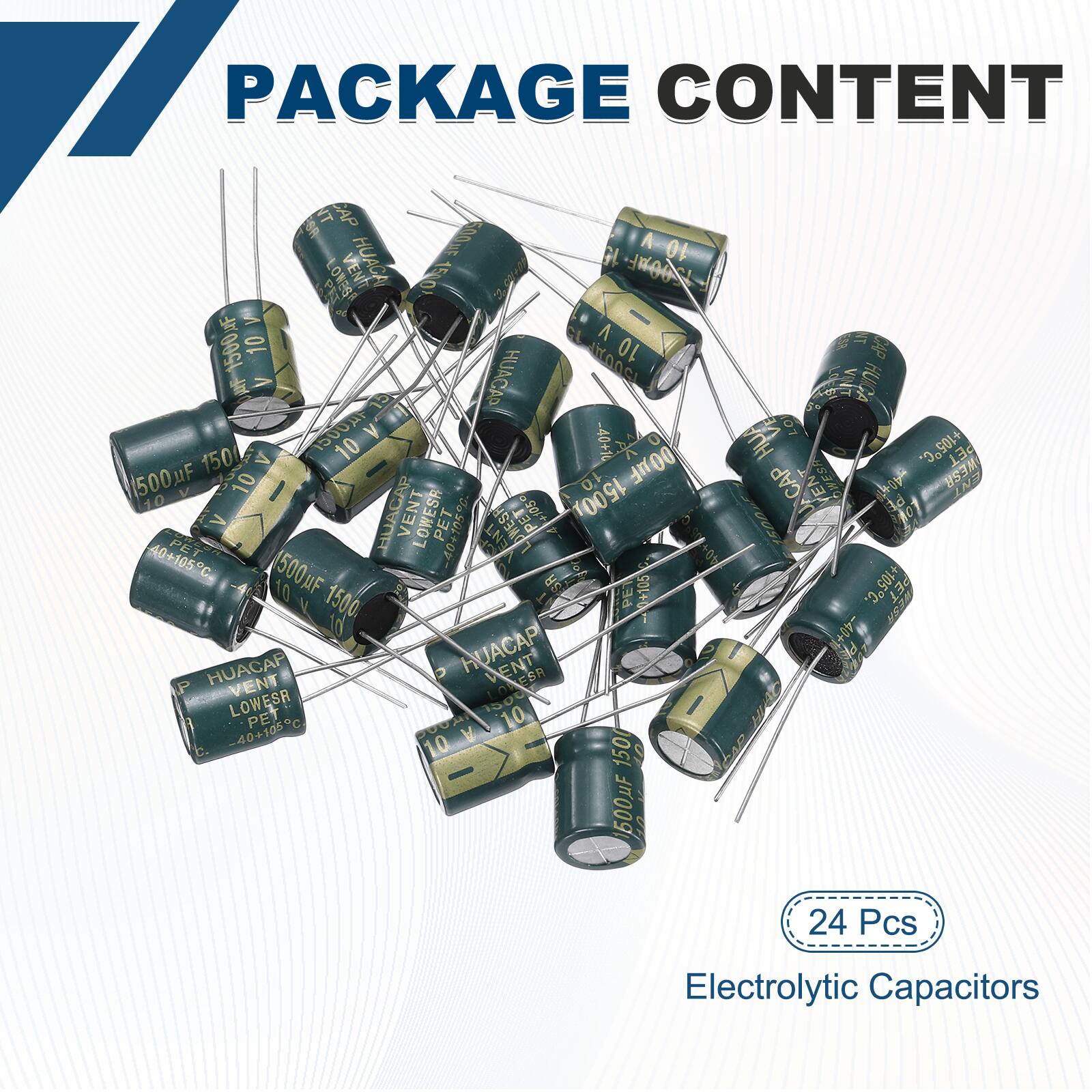 PACKAGE CONTENT

- 24 Pcs Electrolytic Capacitors

- 1500uF 10V
- 1500uF 10V
- 1500uF 10V
- 1500uF 10V
- 1500uF 10V
- 1500uF 10V
- 1500uF 10V
- 1500uF 10V
- 1500uF 10V
- 1500uF 10V
- 1500uF 10V
- 1500uF 10V
- 1500uF 10V
- 1500uF 10V
- 1500uF 10V
- 1500uF 10V
- 1500uF 10V
- 1500uF 10V
- 1500u