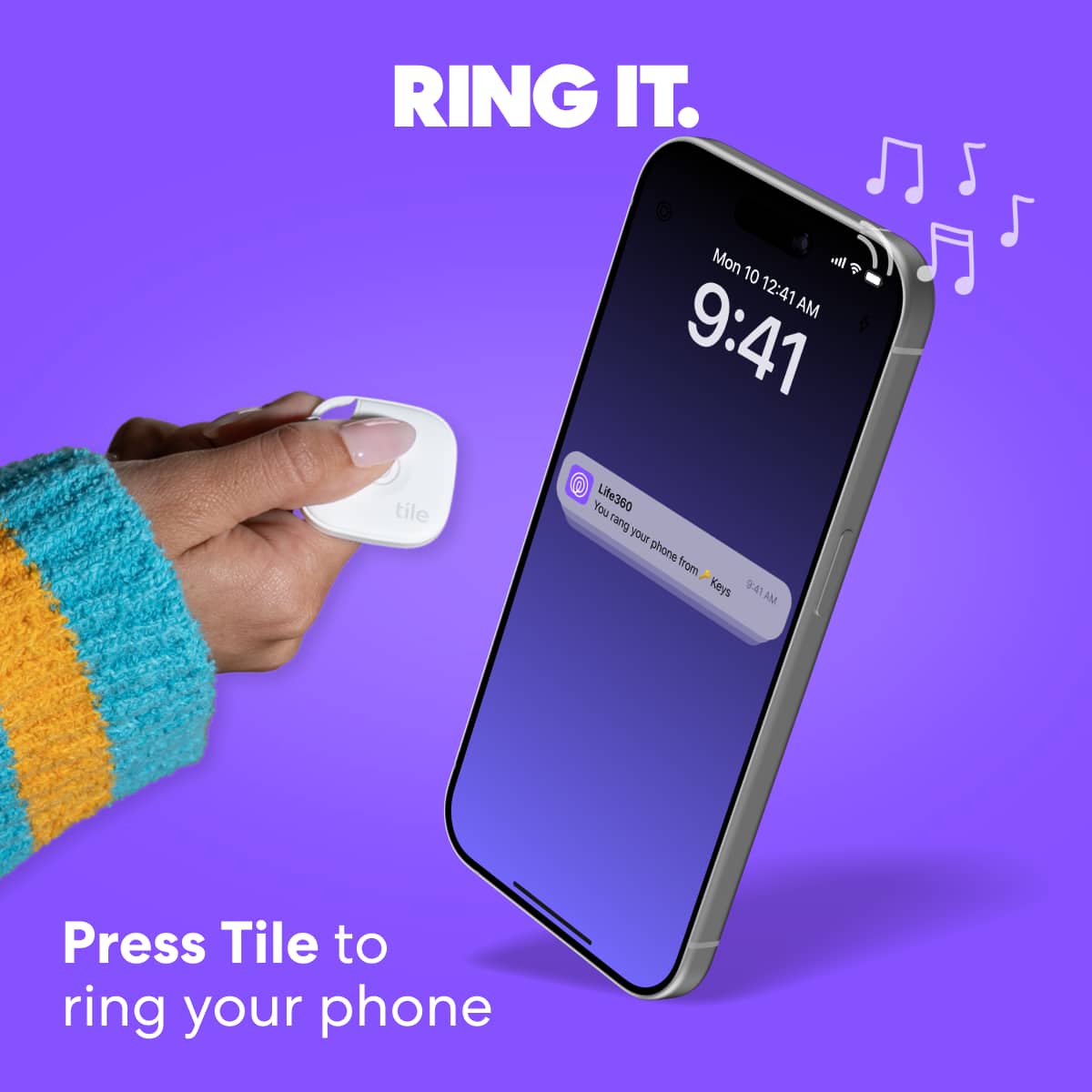 RING IT. Mon 10 12:41 AM 9:41 7 tile You Life360 rang your phone from Keys 4! Press Tile to ring your phone.