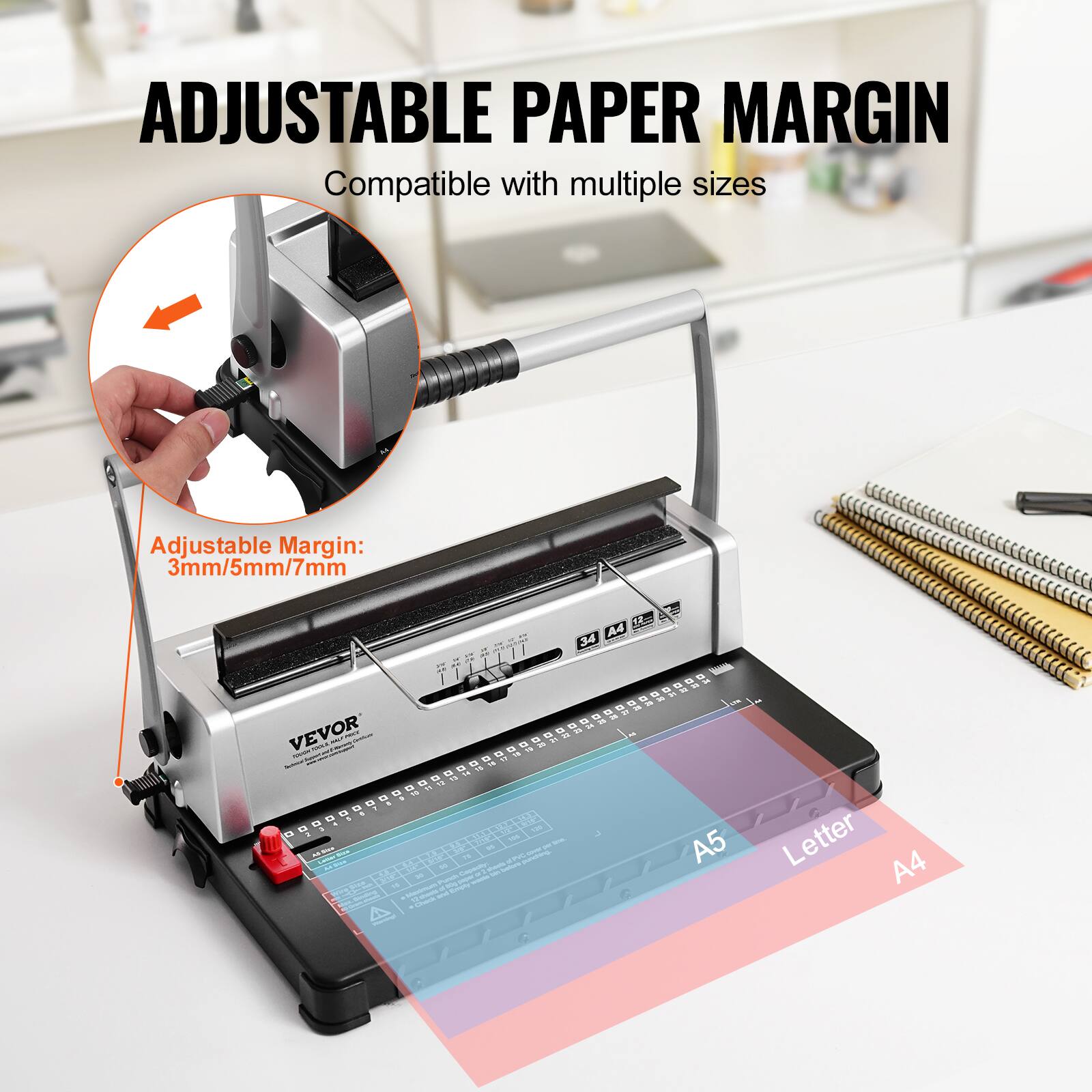 ADJUSTABLE PAPER MARGIN  
Compatible with multiple sizes  

Adjustable Margin:  
3mm/5mm/7mm  

A4  
A5  
Letter  

VEVOR