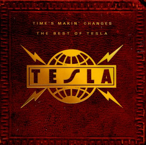  Time's Makin Changes: The Best of Tesla [CD]