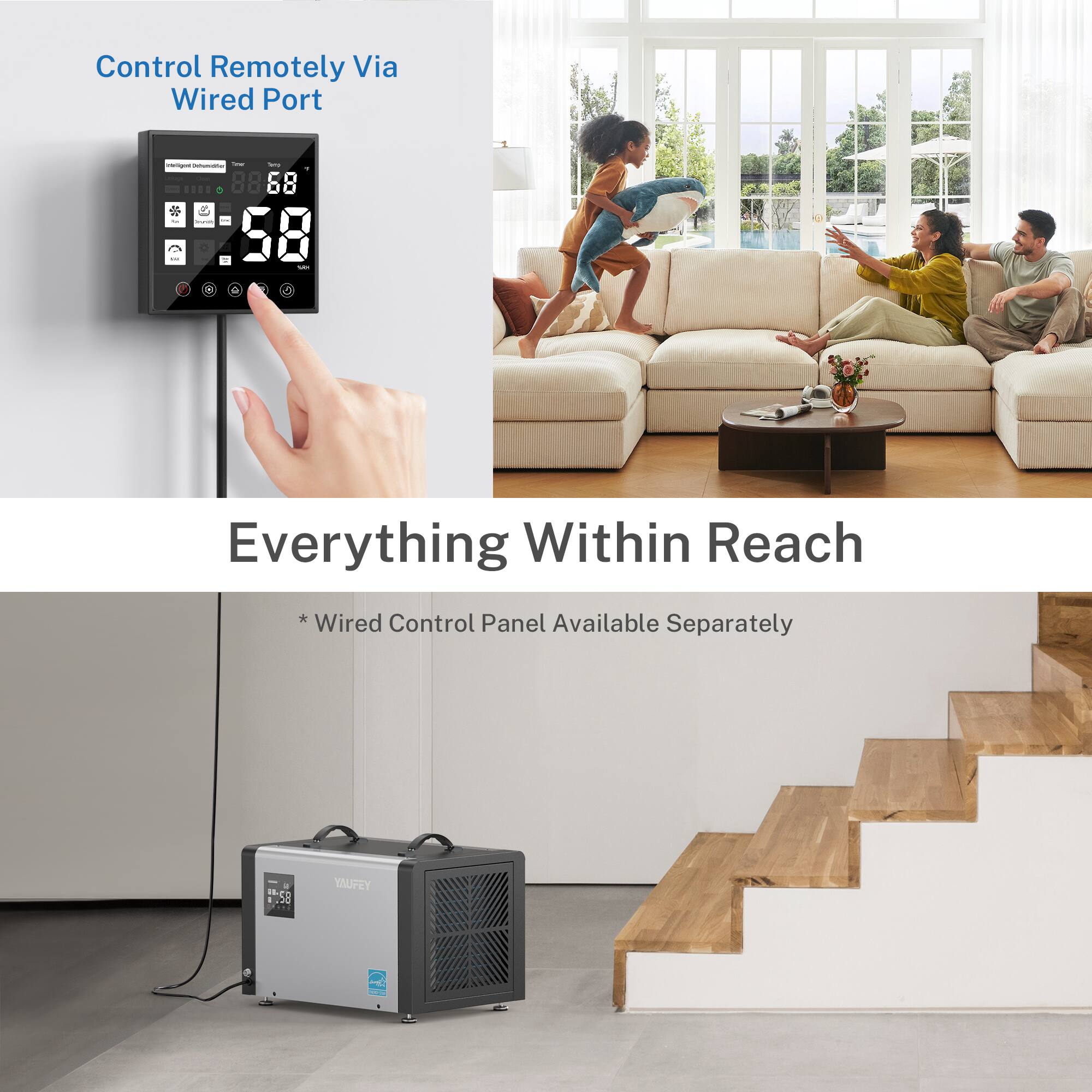 Control Remotely Via Wired Port

Everything Within Reach

* Wired Control Panel Available Separately