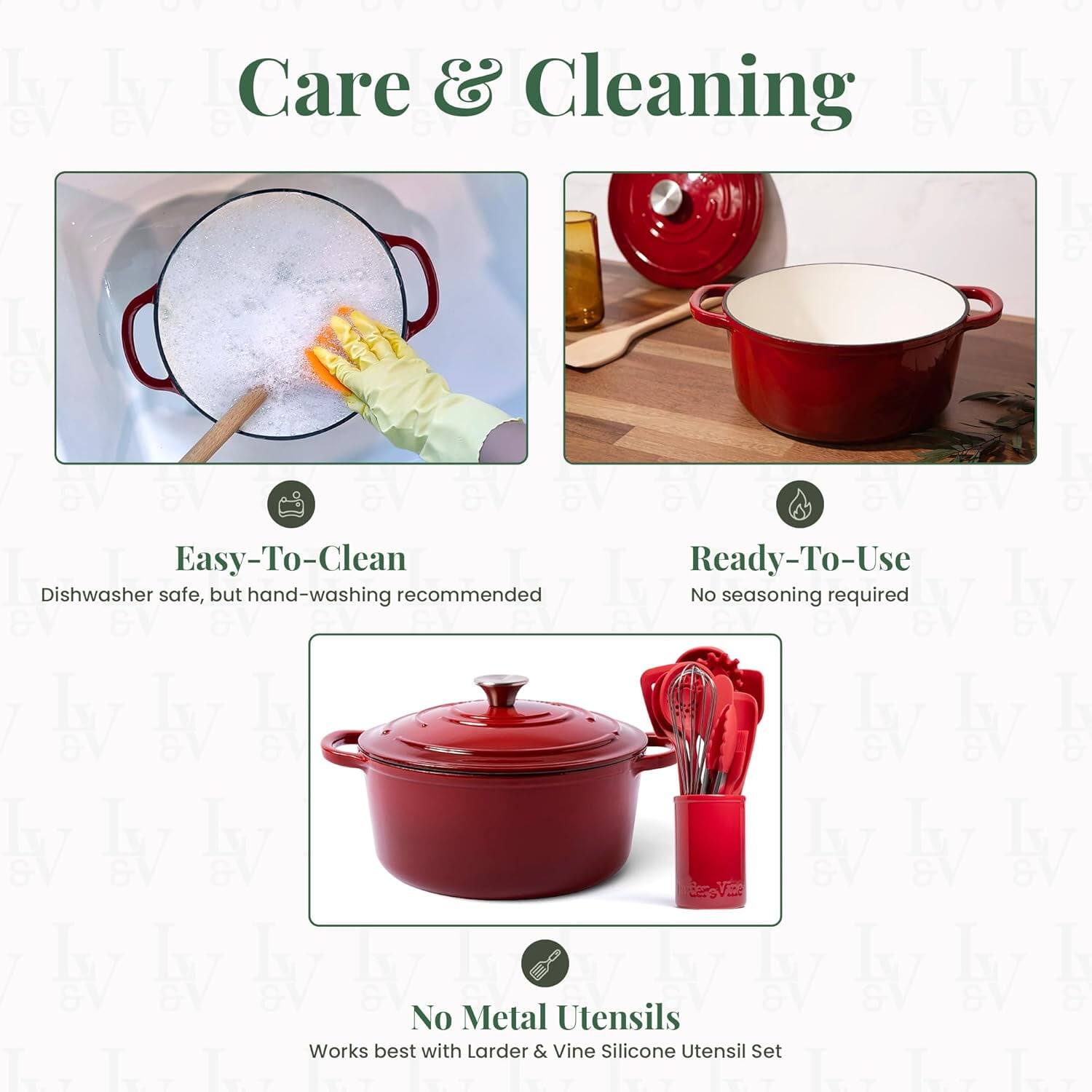 Care & Cleaning

Easy-To-Clean
Dishwasher safe, but hand-washing recommended

Ready-To-Use
No seasoning required

No Metal Utensils
Works best with Larder & Vine Silicone Utensil Set