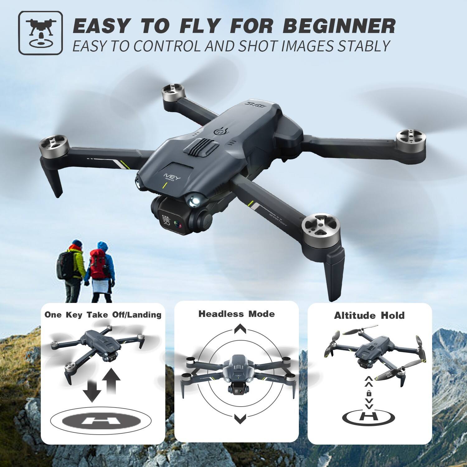 EASY TO FLY FOR BEGINNER  
EASY TO CONTROL AND SHOT IMAGES STABLY

- One Key Take Off/Landing
- Headless Mode
- Altitude Hold