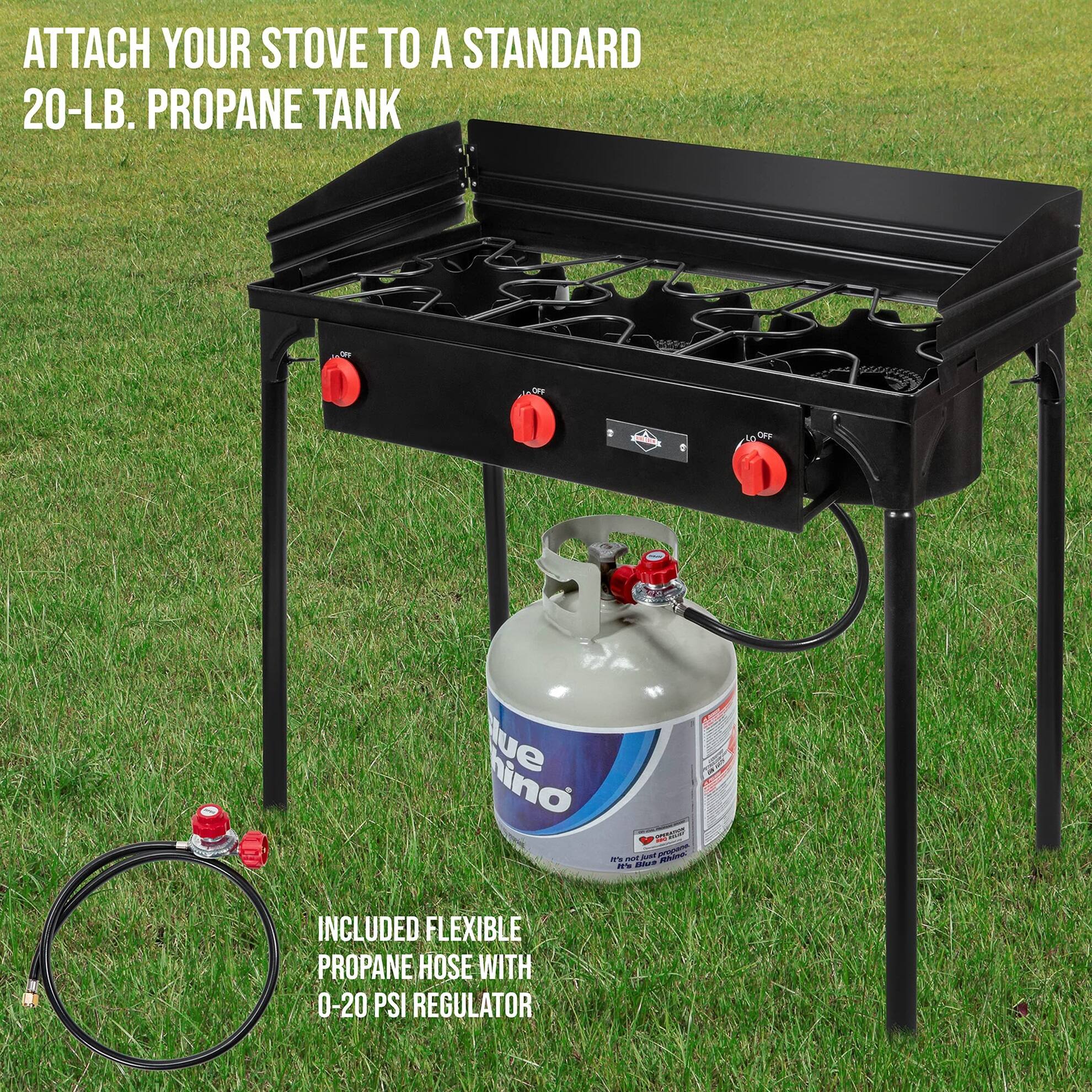 ATTACH YOUR STOVE TO A STANDARD 20-LB. PROPANE TANK

INCLUDED FLEXIBLE PROPANE HOSE WITH 0-20 PSI REGULATOR