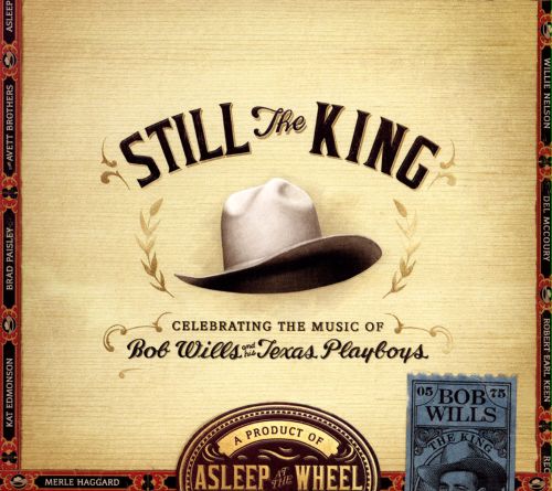  Still the King: Celebrating the Music of Bob Wills and His Texas Playboys [CD]
