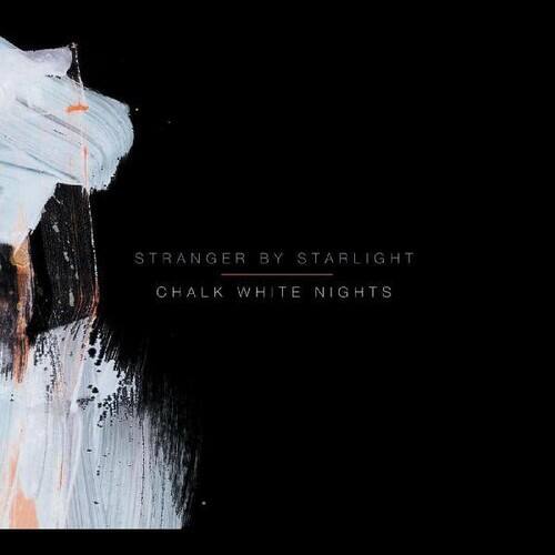STRANGER BY STARLIGHT  
CHALK WHITE NIGHTS