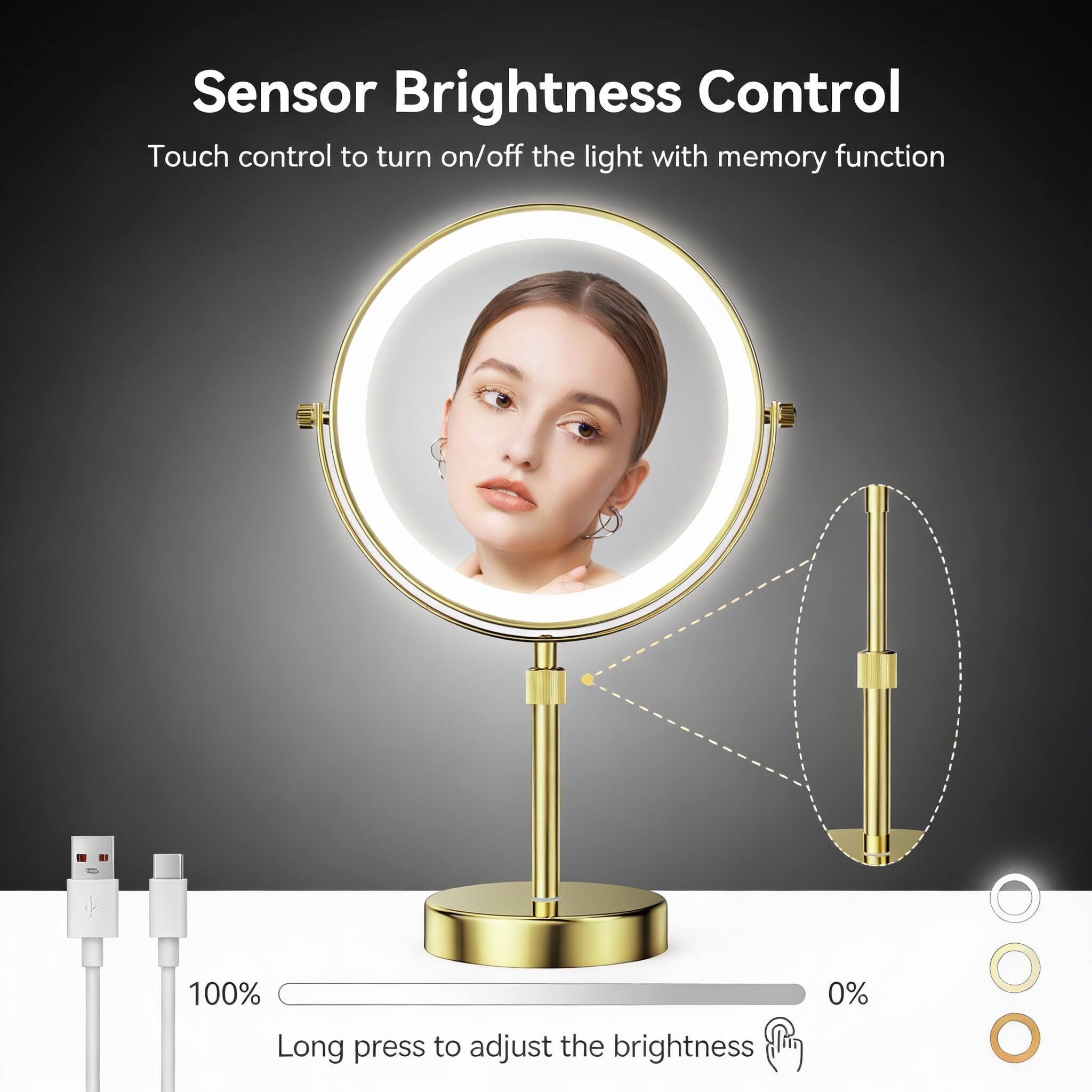 Sensor Brightness Control  
Touch control to turn on/off the light with memory function  
Long press to adjust the brightness