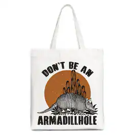 OrnamentallyYou - Don’t Be An Armadillhole Armadillo Canvas Tote Bag, Funny Western Animal Gift Shopper - White