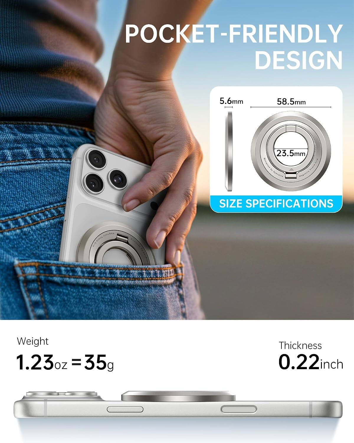 POCKET-FRIENDLY DESIGN

5.6mm  
58.5mm  
23.5mm  

SIZE SPECIFICATIONS  

Weight 1.23oz = 35g  
Thickness 0.22inch