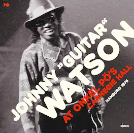 Johnny Watson Guitar - At Onkel Pos Carnegie Hall Hamburg 1976 - VINYL LP