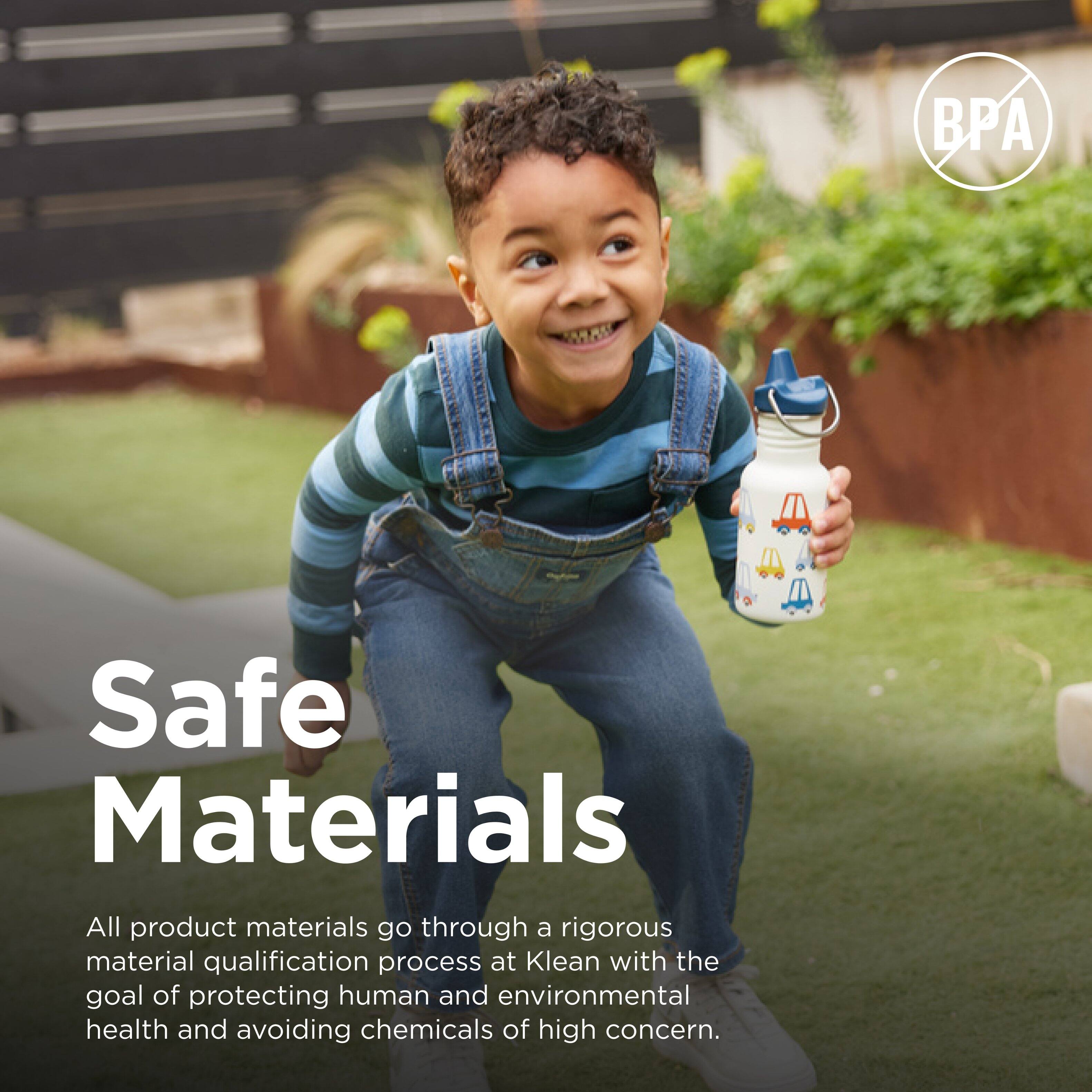 BPA Safe Materials

All product materials go through a rigorous material qualification process at Klean with the goal of protecting human and environmental health and avoiding chemicals of high concern.