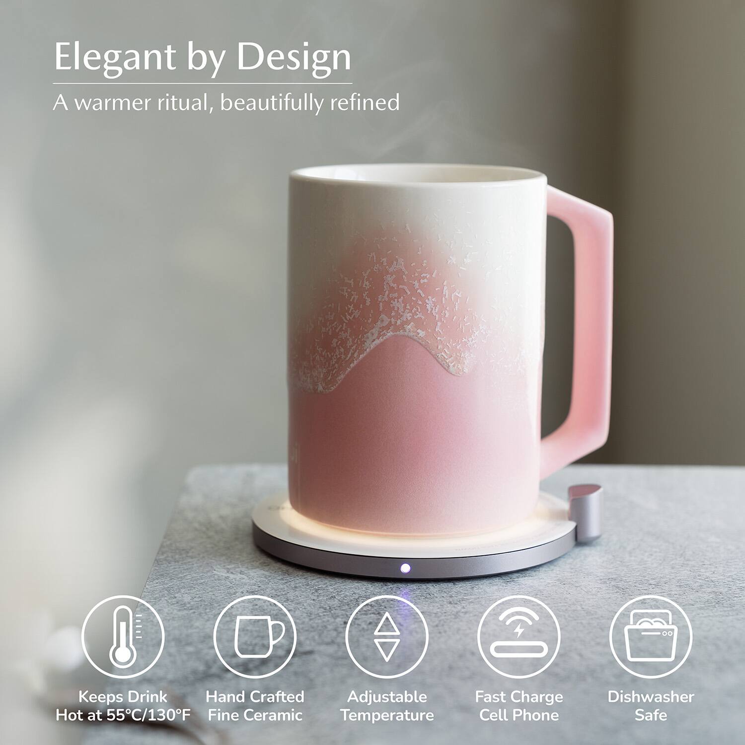 Elegant by Design  
A warmer ritual, beautifully refined  

- Keeps Drink Hot at 55°C/130°F  
- Hand Crafted Fine Ceramic  
- Adjustable Temperature  
- Fast Charge Cell Phone  
- Dishwasher Safe