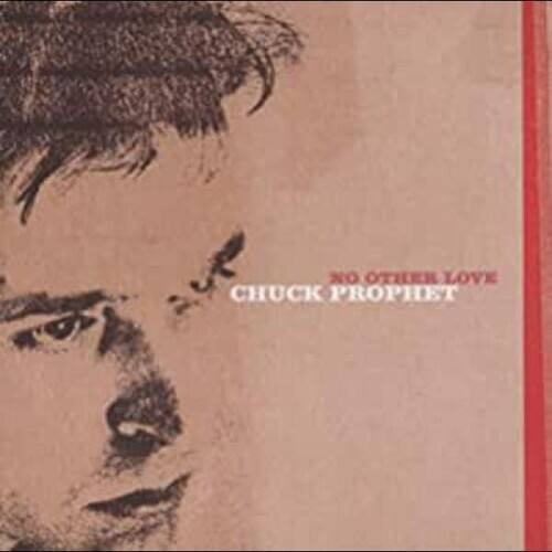 Chuck Prophet - No Other Love   - COMPACT DISCS [CD] price history on PriceWatchPro