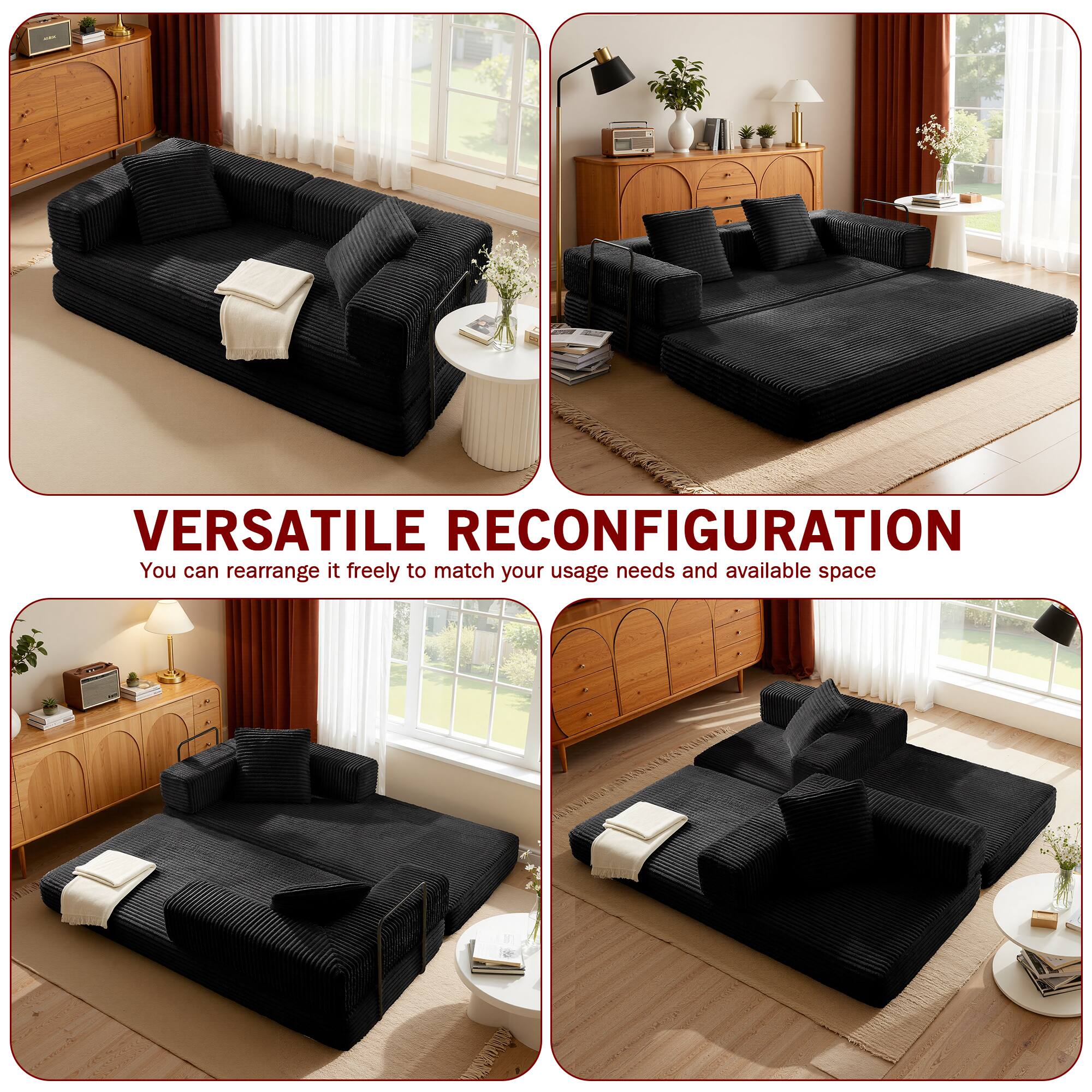 VERSATILE RECONFIGURATION  
You can rearrange it freely to match your usage needs and available space