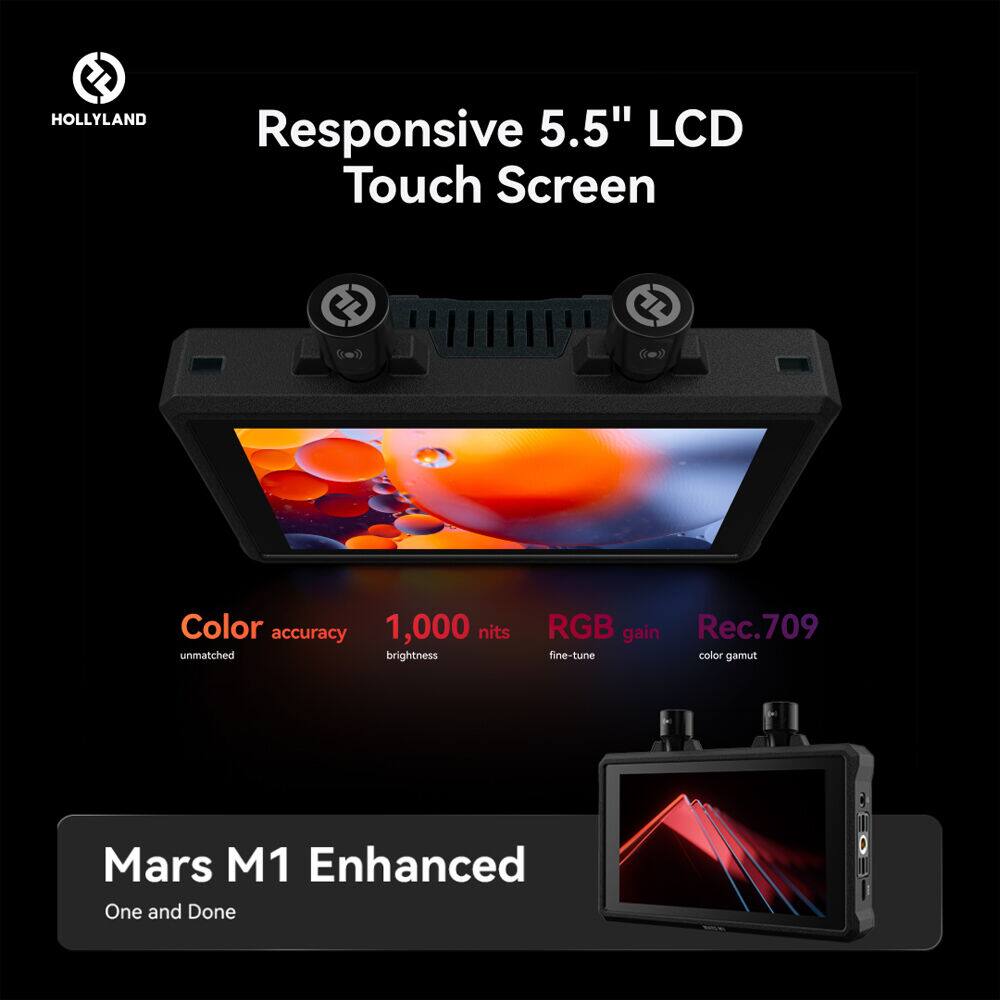 HOLLYLAND Responsive 5.5" LCD Touch Screen  
Color accuracy unmatched  
1,000 nits unmatched brightness  
RGB gain fine-tune  
Rec.709 color gamut  
Mars M1 Enhanced  
One and Done