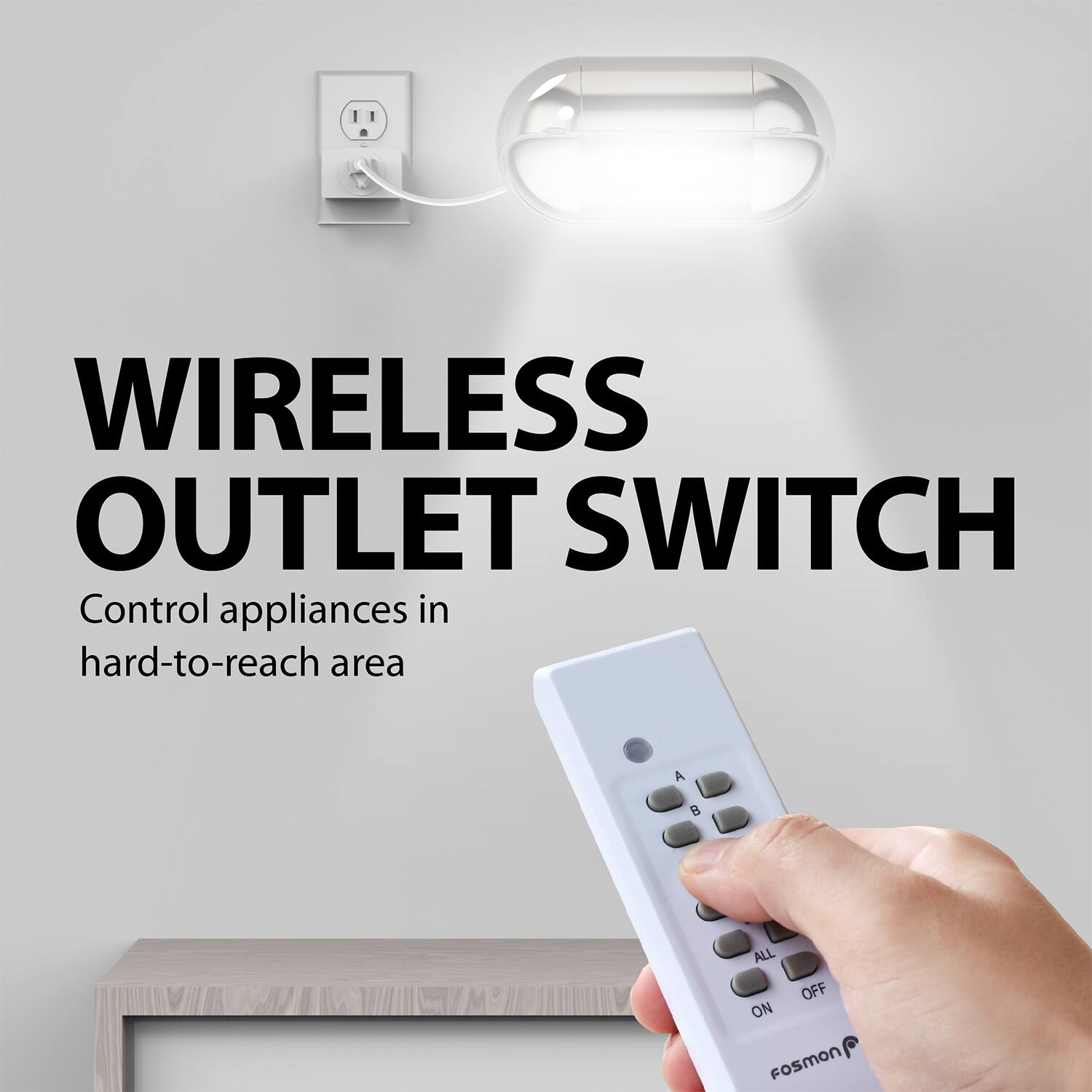 WIRELESS OUTLET SWITCH Control appliances in hard-to-reach area A B ALL OFF ON FoSMON