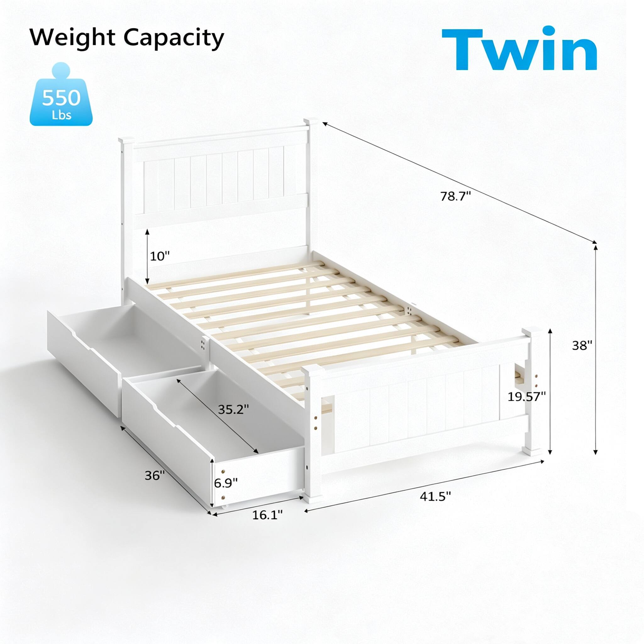 Weight Capacity: 550 Lbs  
Twin  
78.7" x 38" x 41.5"  
10" x 35.2" x 19.57"  
36" x 6.9" x 16.1"