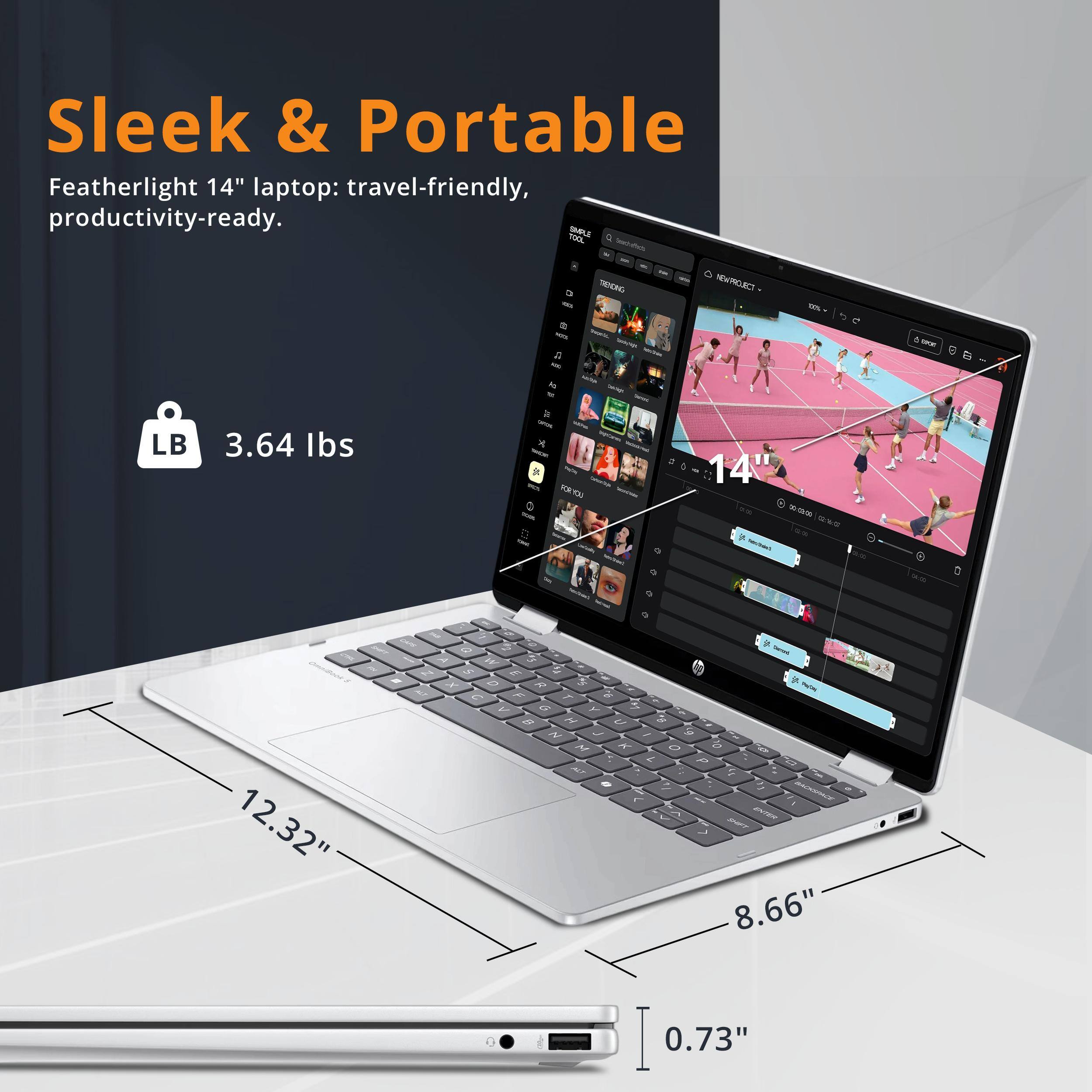 Sleek & Portable Featherlight 14" laptop: travel-friendly, productivity-ready.

3.64 lbs

14" 8:00:00

12.32"

8.66"

0.73"