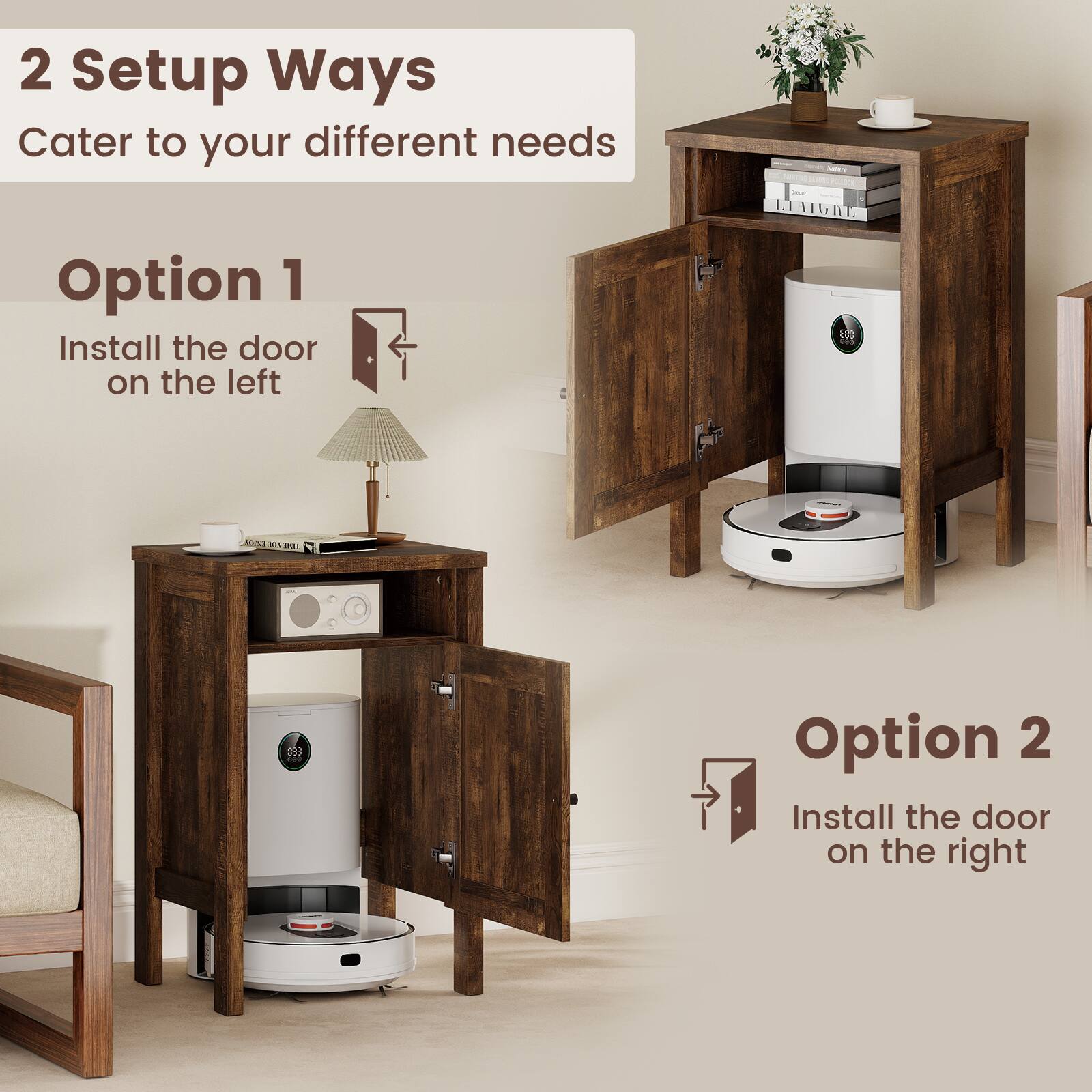 2 Setup Ways  
Cater to your different needs  

Option 1  
Install the door on the left  

Option 2  
Install the door on the right