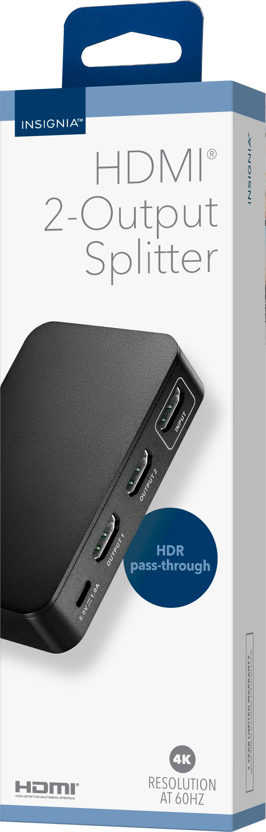 INSIGNIA™ HDMI 2-Output Splitter  
INPUT  
OUTPUT 1  
OUTPUT 2  
5.0V=1.0A  
HDR pass-through  
4K RESOLUTION AT 60HZ
