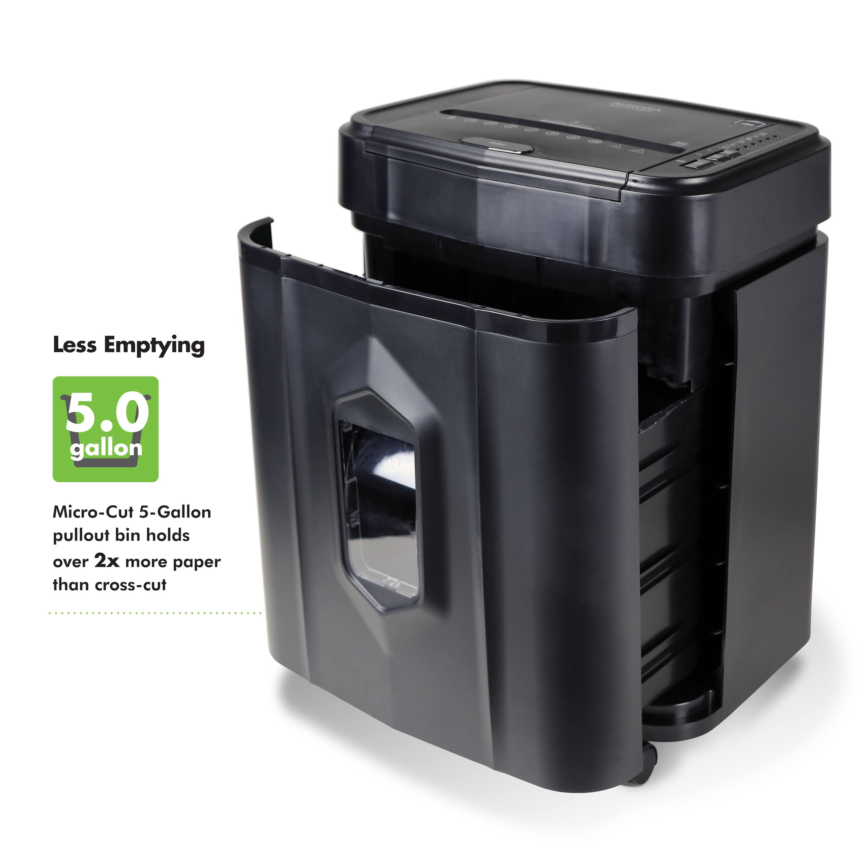 Less Emptying  
5.0 gallon  
Micro-Cut 5-Gallon pullout bin holds over 2x more paper than cross-cut
