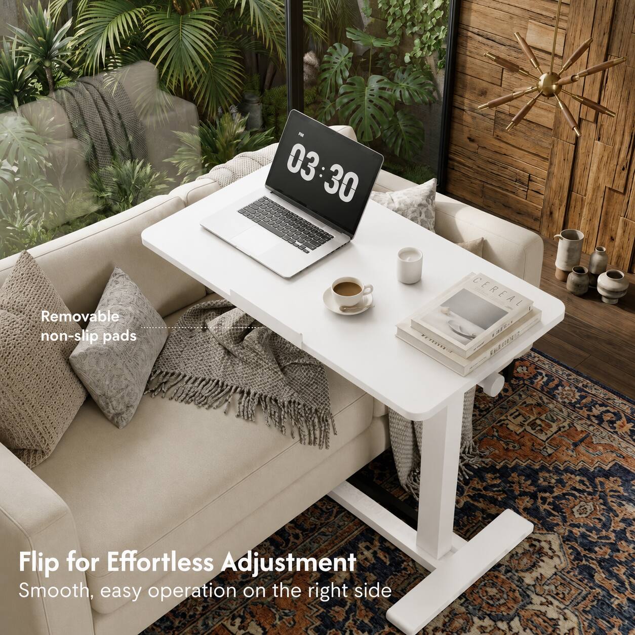 Removable non-slip pads

03:30

CEREAL

Flip for Effortless Adjustment
Smooth, easy operation on the right side
