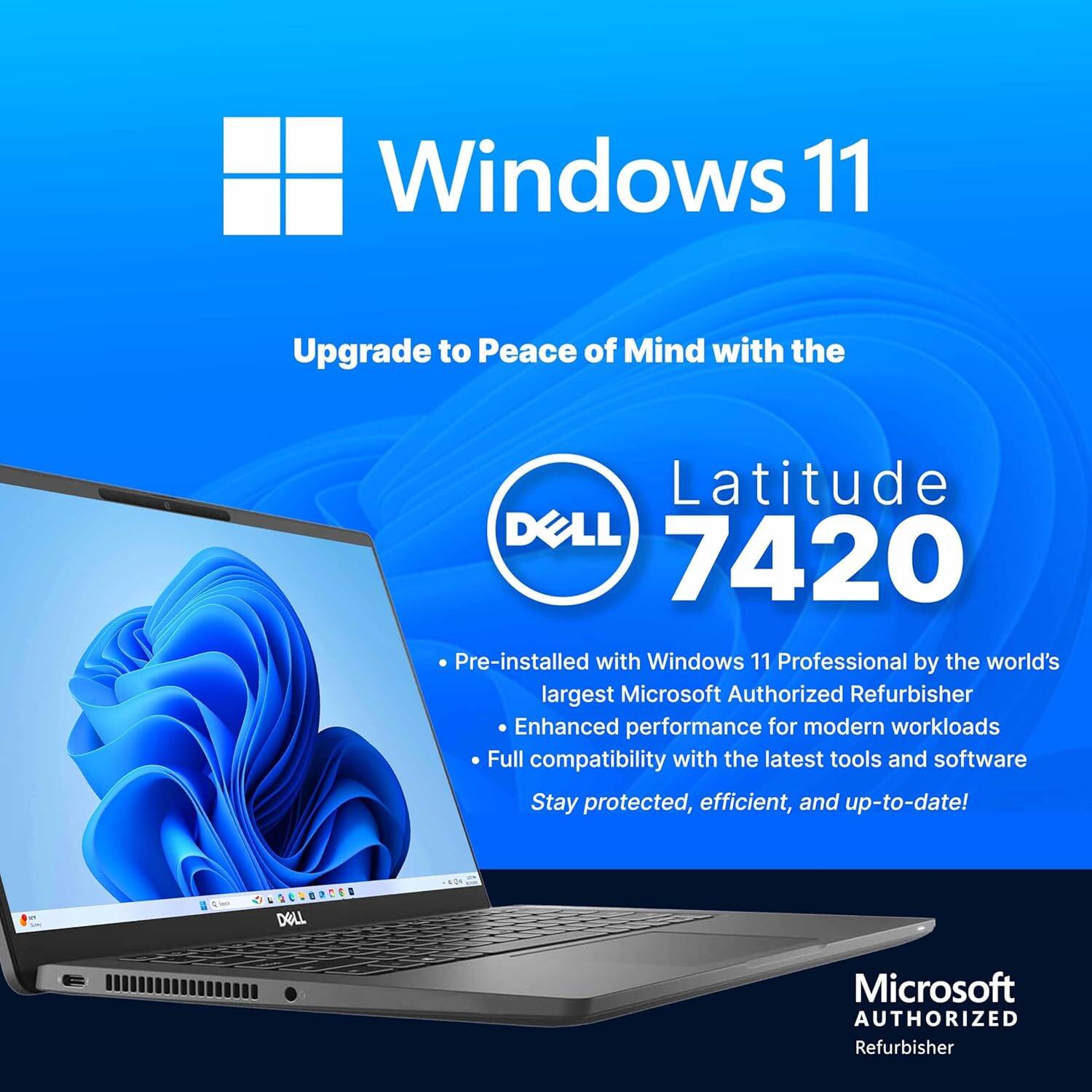 Windows 11  
Upgrade to Peace of Mind with the Latitude DELL 7420  
Pre-installed with Windows 11 Professional by the world's largest Microsoft Authorized Refurbisher  
Enhanced performance for modern workloads  
Full compatibility with the latest tools and software  
Stay protected, efficient, and up-to-date!  

Microsoft AUTHORIZED Refurbisher