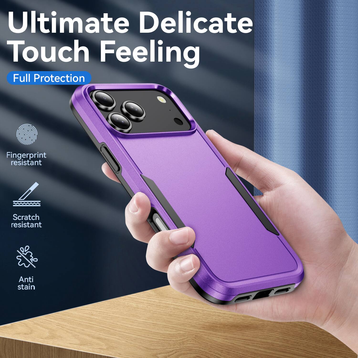 Ultimate Delicate Touch Feeling  
Full Protection  
Fingerprint resistant  
Scratch resistant  
Anti stain