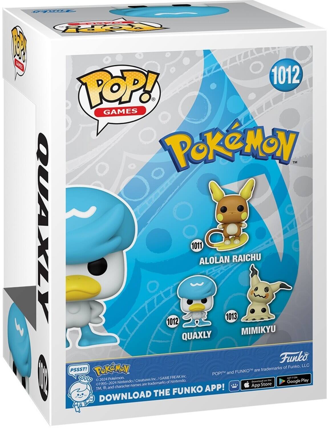 POPPY P GRS 1012 POP! GAMES PoKeMoN TM QUAXLY 1012 1011 ALOLAN 1013 RAICHU MIMIKYU QUAXLY Funko, LLC PSSST! PoKeMoN FUNKO are trademarks of POP! and FREAK Inc. on I0 aRRO 2024 Pokemon. Creatures Inc GAME Nintendo and Play Nintendo trademarks of Download Google o 995-2024 names are App Store TM. . and character APP! THE FUNKO DOWNLOAD