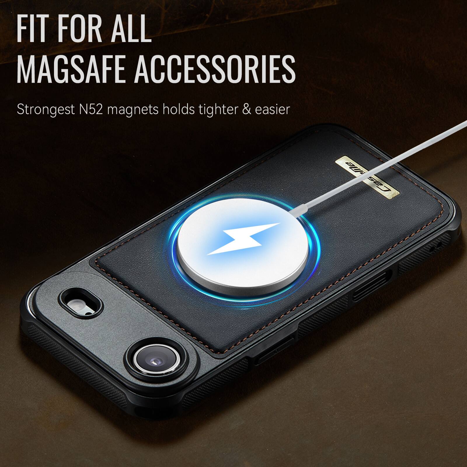 FIT FOR ALL MAGSAFE ACCESSORIES  
Strongest N52 magnets holds tighter & easier