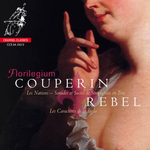CHANNEL CLASSICS  
CCS SA 33213  

Florilegium  
COUPERIN  
Les Nations — Sonades et Suites de Symphonies en Trio  

REBEL  
Les Caractères de la danse