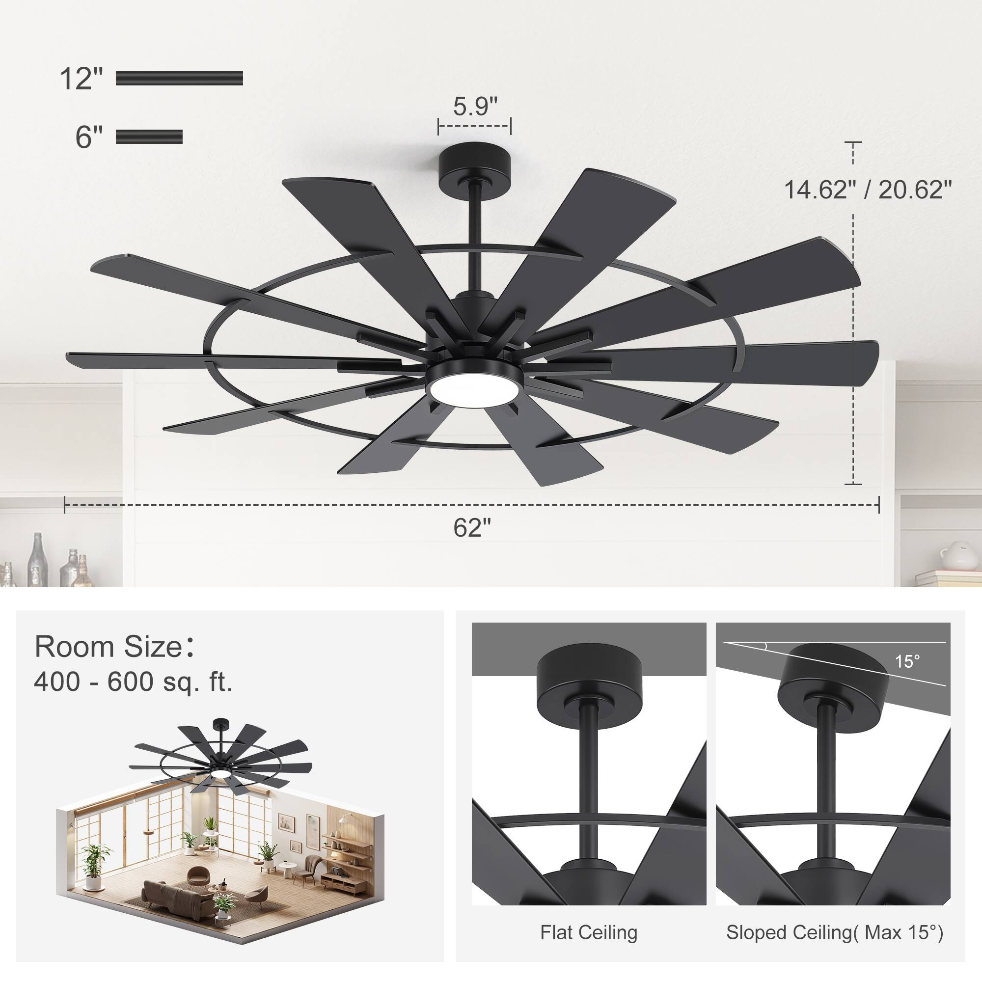 12" 6" 5.9" 14.62" / 20.62" / 62"  
Room Size: 400 - 600 sq. ft.  
Flat Ceiling Sloped Ceiling (Max 15°)