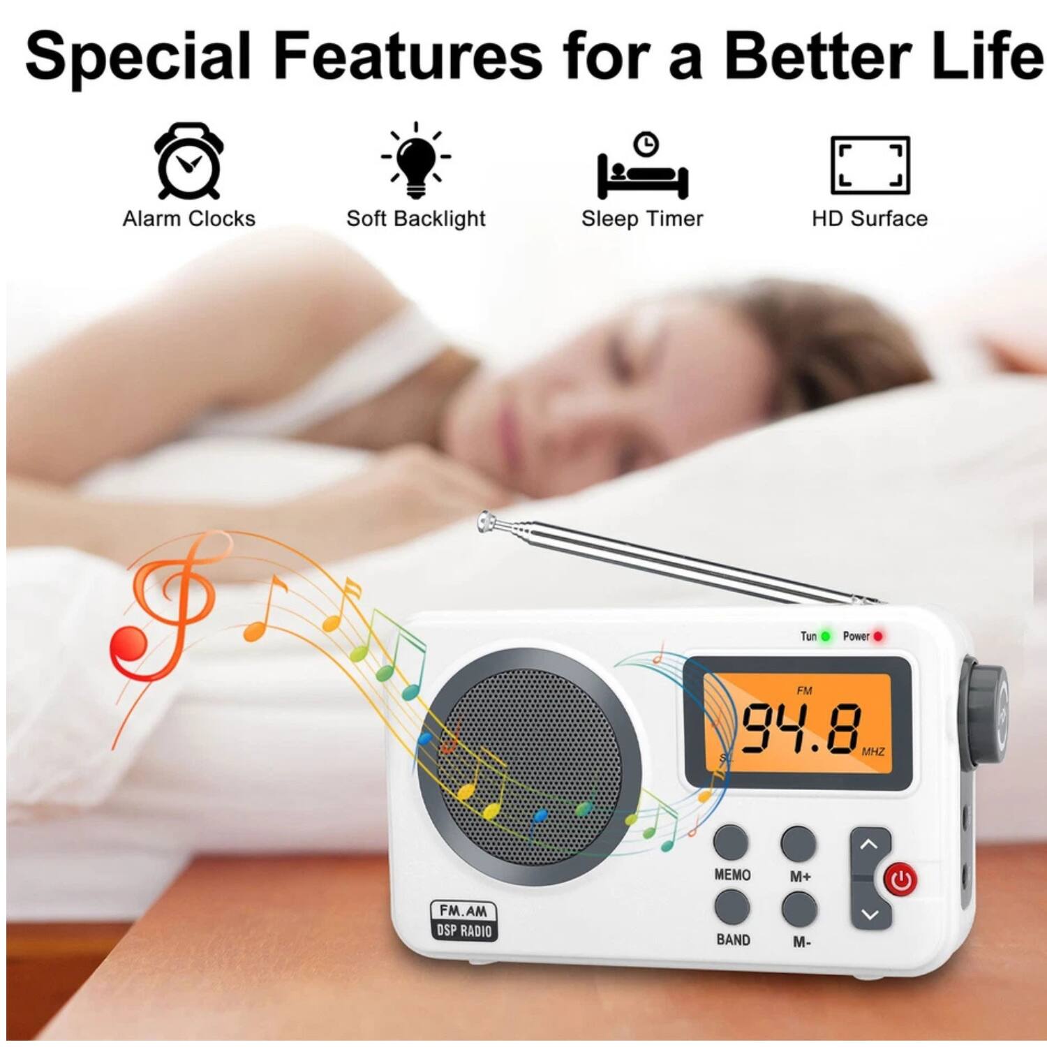 Special Features for a Better Life

- Alarm Clocks
- Soft Backlight
- Sleep Timer
- HD Surface

FM 94.8 MHz

MEMO BAND M+ M-