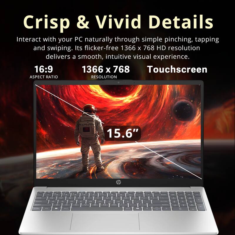 Crisp & Vivid Details

Interact with your PC naturally through simple pinching, tapping and swiping. Its flicker-free 1366 x 768 HD resolution delivers a smooth, intuitive visual experience.

16:9 ASPECT RATIO

1366 x 768 RESOLUTION

15.6" Touchscreen