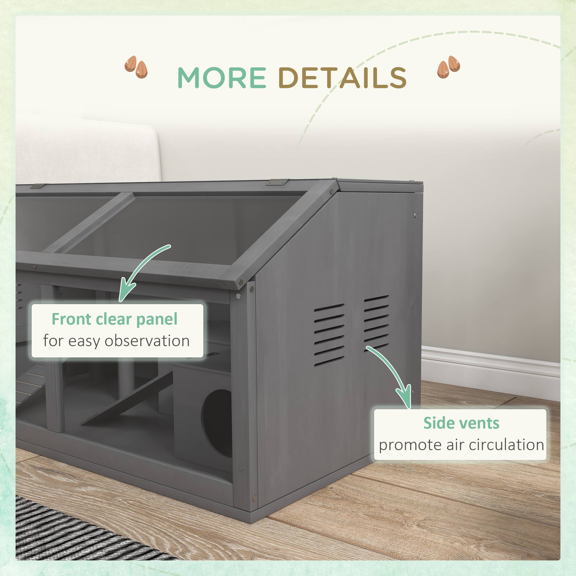 MORE DETAILS

Front clear panel for easy observation

Side vents promote air circulation