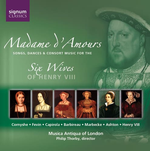 Musica Antiqua of London - Madame D'amours: Music for 6 Wives of Henry Viii  - COMPACT DISCS