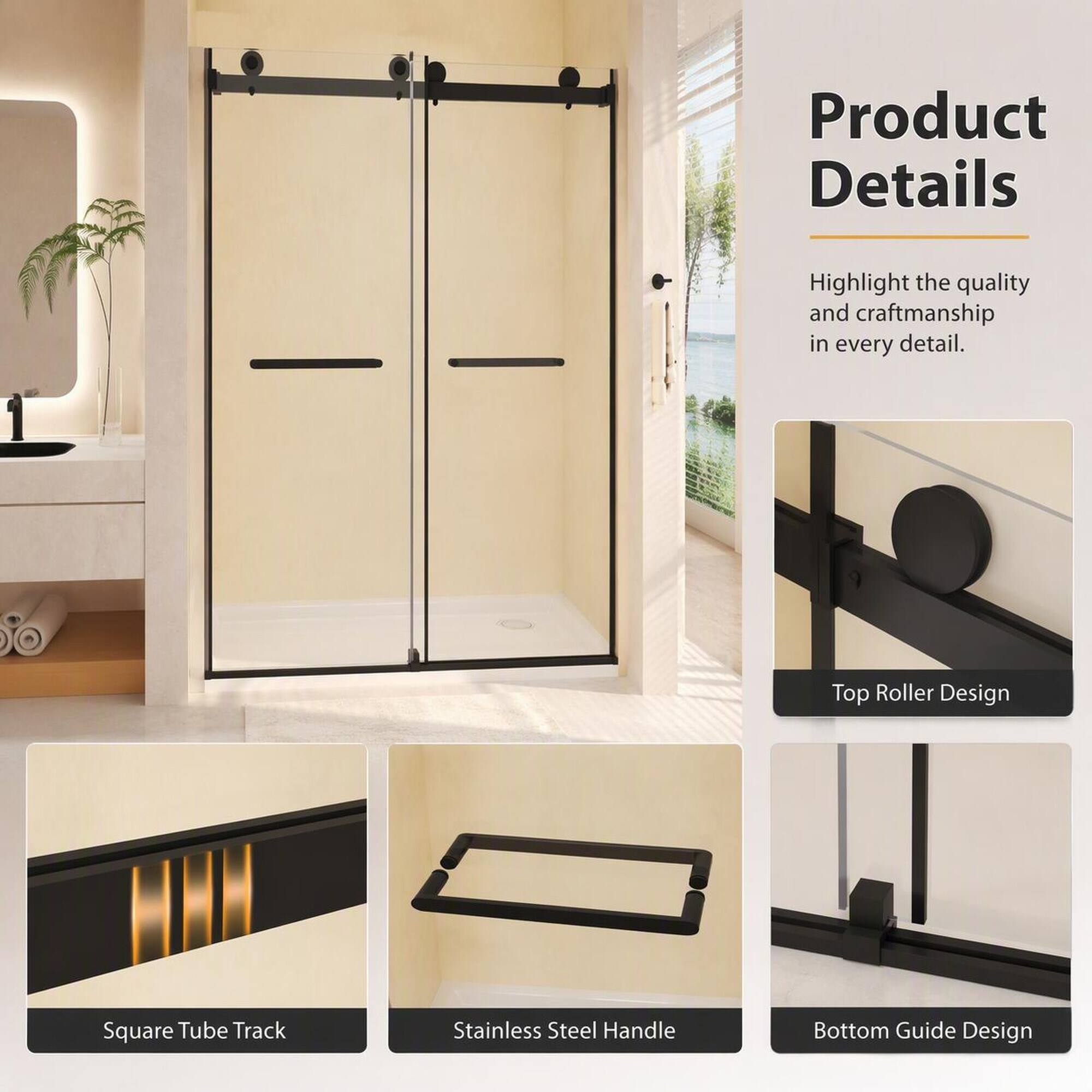 Product Details

Highlight the quality and craftsmanship in every detail.

- Top Roller Design
- Square Tube Track
- Stainless Steel Handle
- Bottom Guide Design