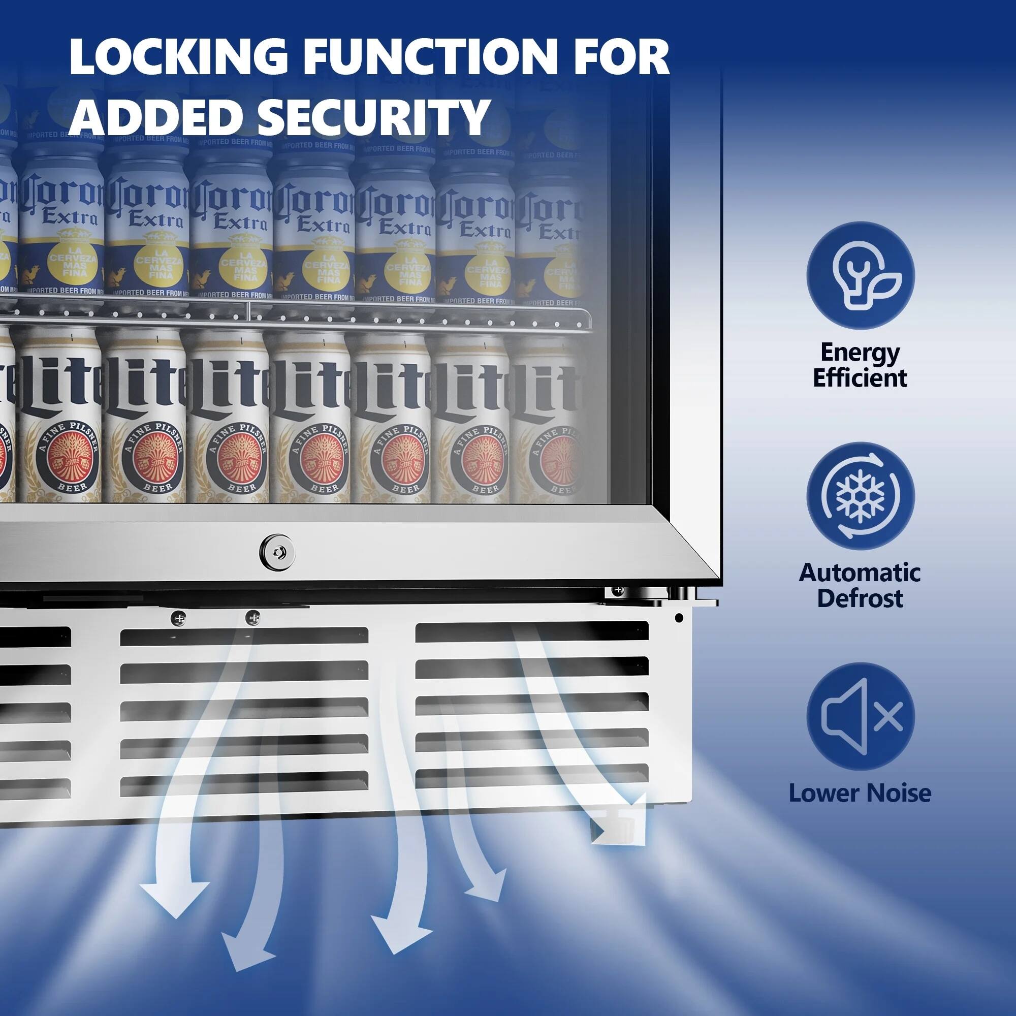 LOCKING FUNCTION FOR ADDED SECURITY
Energy Efficient
Automatic Defrost
Lower Noise