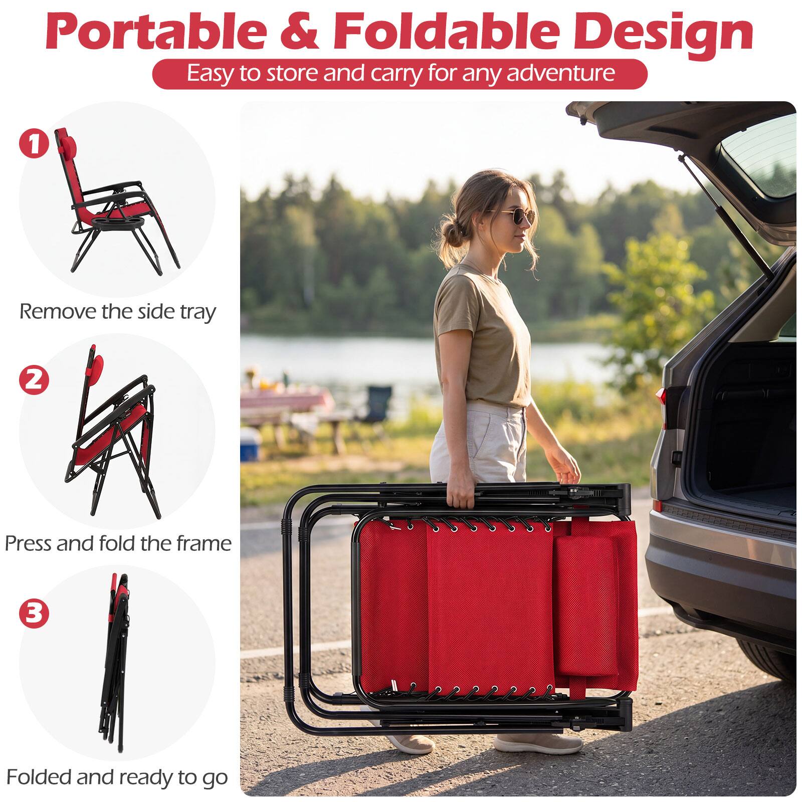 Portable & Foldable Design  
Easy to store and carry for any adventure  

1. Remove the side tray  
2. Press and fold the frame  
3. Folded and ready to go