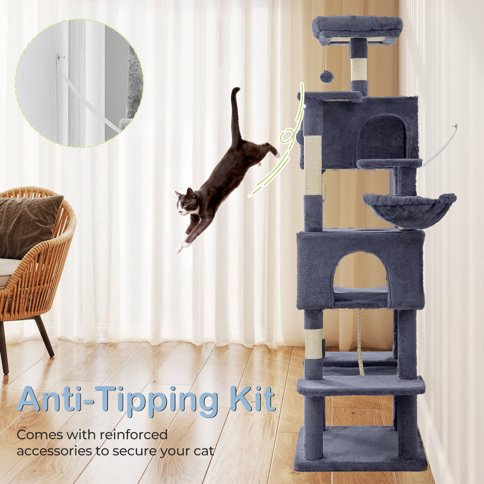 Anti-Tipping Kit  
Comes with reinforced accessories to secure your cat