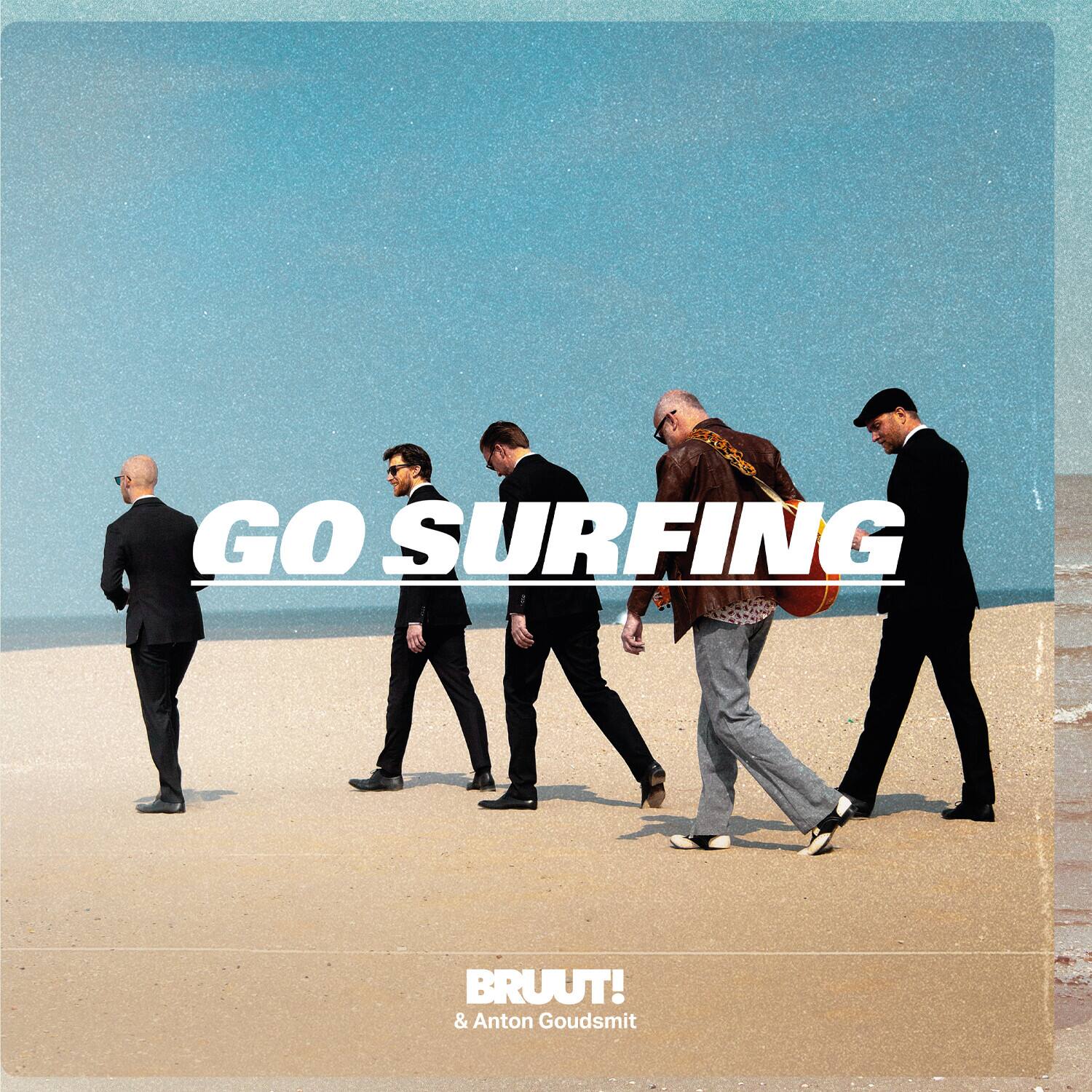 GO SURFING

BRUUT!  
& Anton Goudsmit
